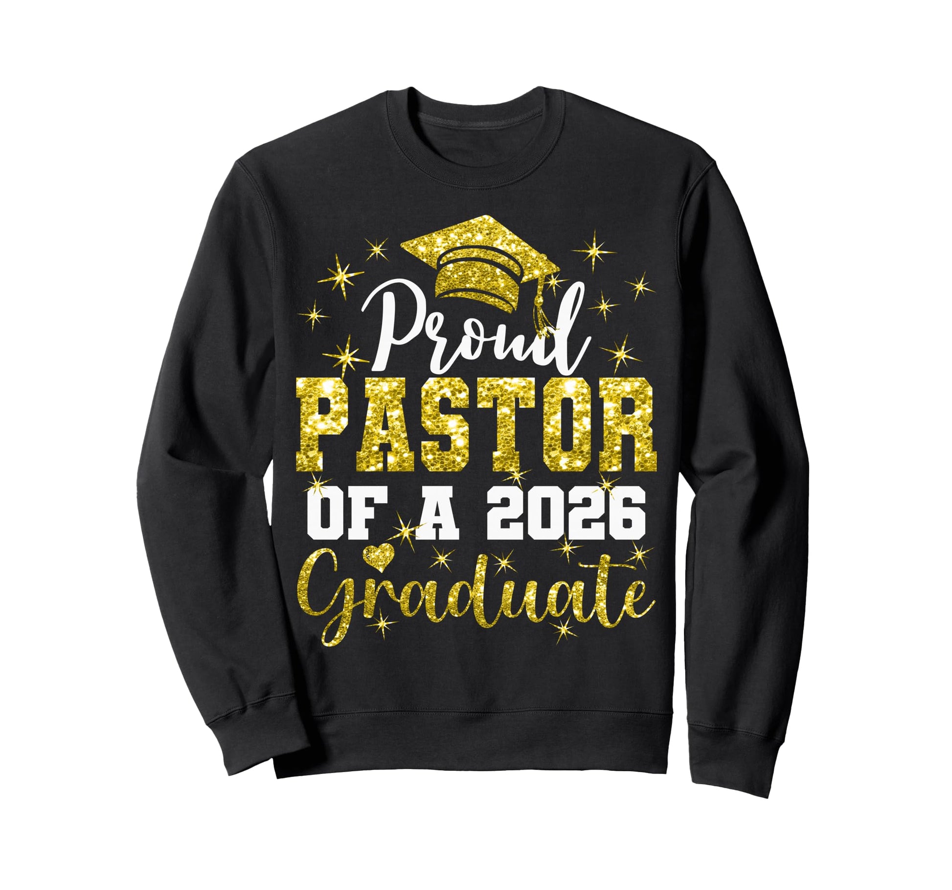 Super Proud Pastor 2026 Graduate Sweatshirt - Novelty Apparel Men Women - T-Shirt, Sweatshirt, Hoodie