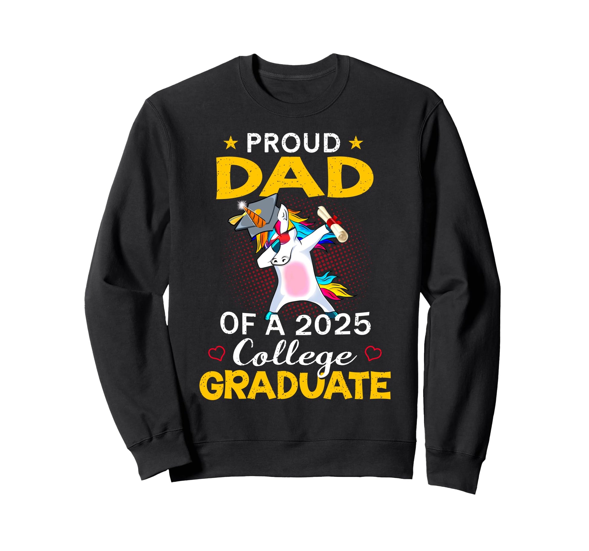 Proud Dad 2025 College Sweatshirt - Casual Everyday Wear Men Women - T-Shirt, Sweatshirt, Hoodie