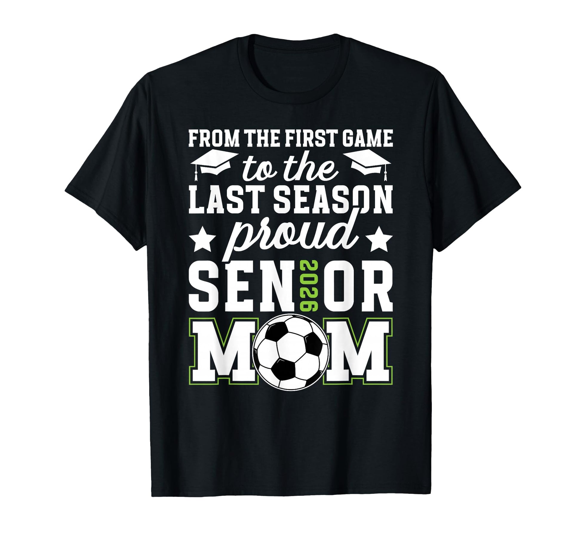 Proud Soccer Senior Mom 2026 Soccer T-Shirt - Streetwear Style Unisex - T-Shirt, Sweatshirt, Hoodie