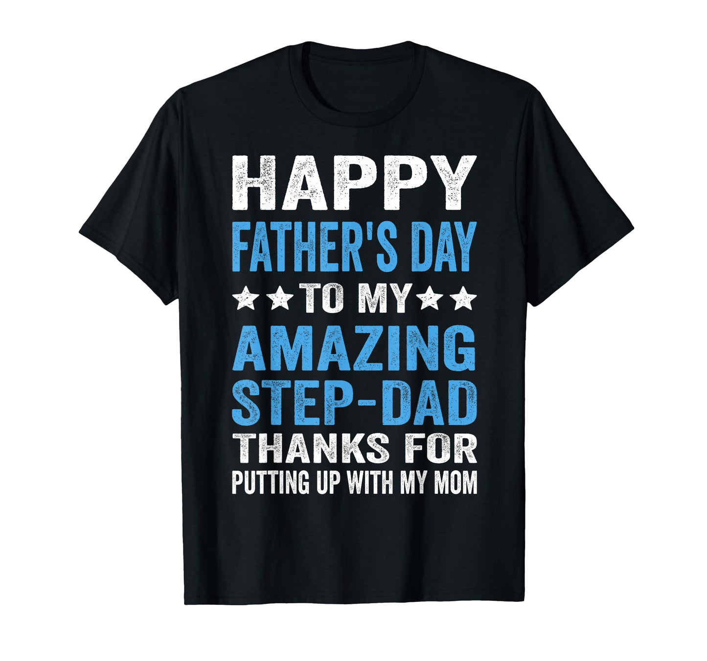 Happy Fathers Day Step Dad T-Shirt - Streetwear Style for Adults - T-Shirt, Sweatshirt, Hoodie
