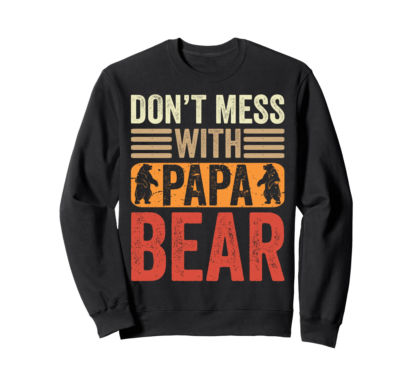 Dont Mess Papa Bear Funny Family Sweatshirt - Minimalist Print Unisex - T-Shirt, Sweatshirt, Hoodie