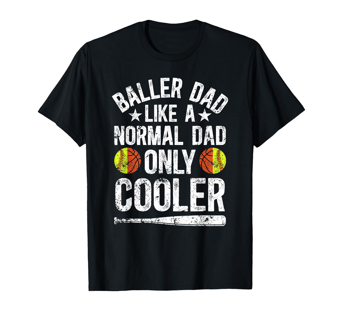 Baller Dad Softball Basketball Dad T-Shirt - Novelty Apparel Men Women - T-Shirt, Sweatshirt, Hoodie