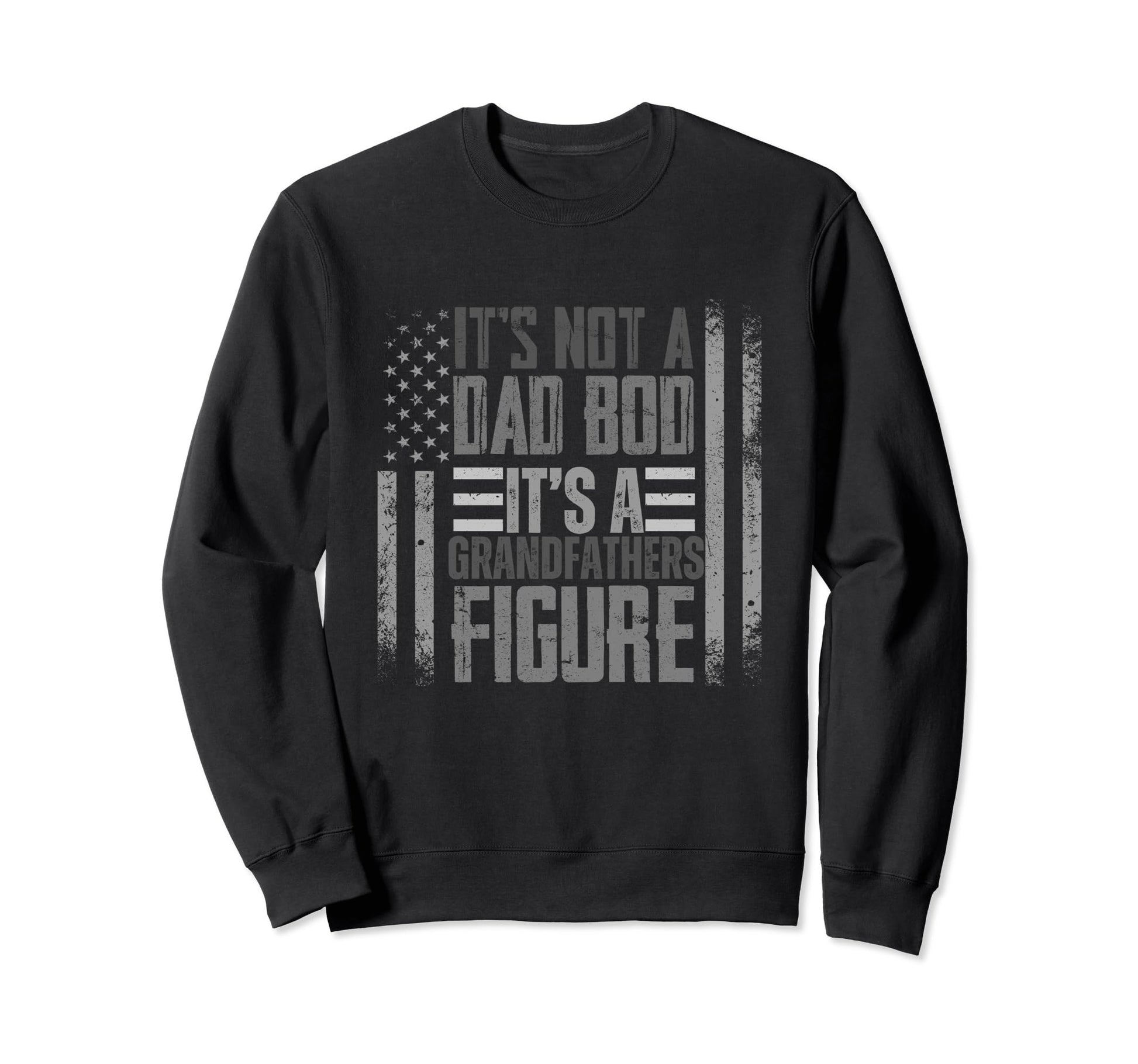 Fathers Day Grandpa Its Not Sweatshirt - Casual Everyday Wear Men Women - T-Shirt, Sweatshirt, Hoodie