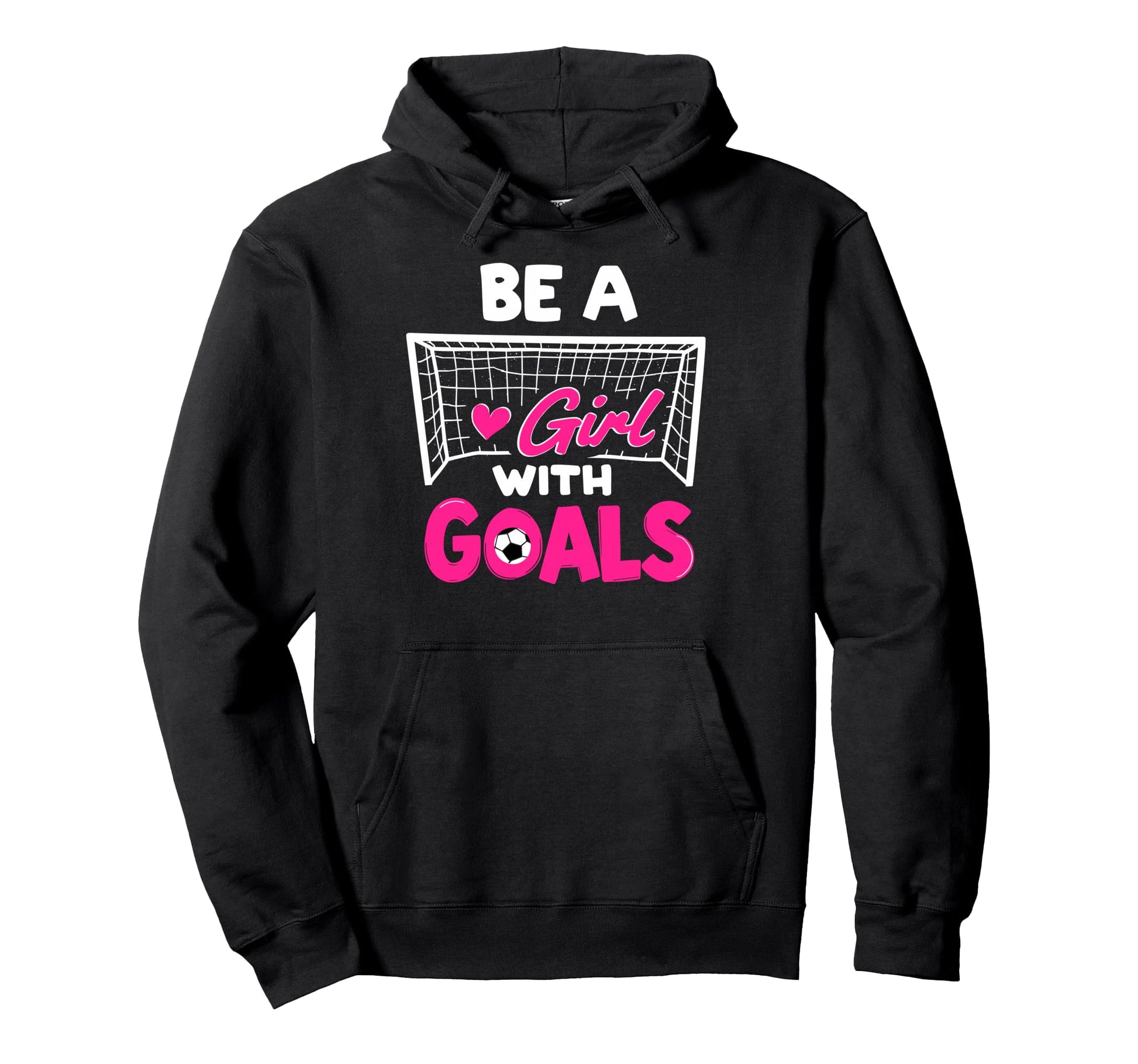 Be Goals Soccer Football Player Game Day Fan Hoodie - Unique Graphic Unisex - T-Shirt, Sweatshirt, Hoodie