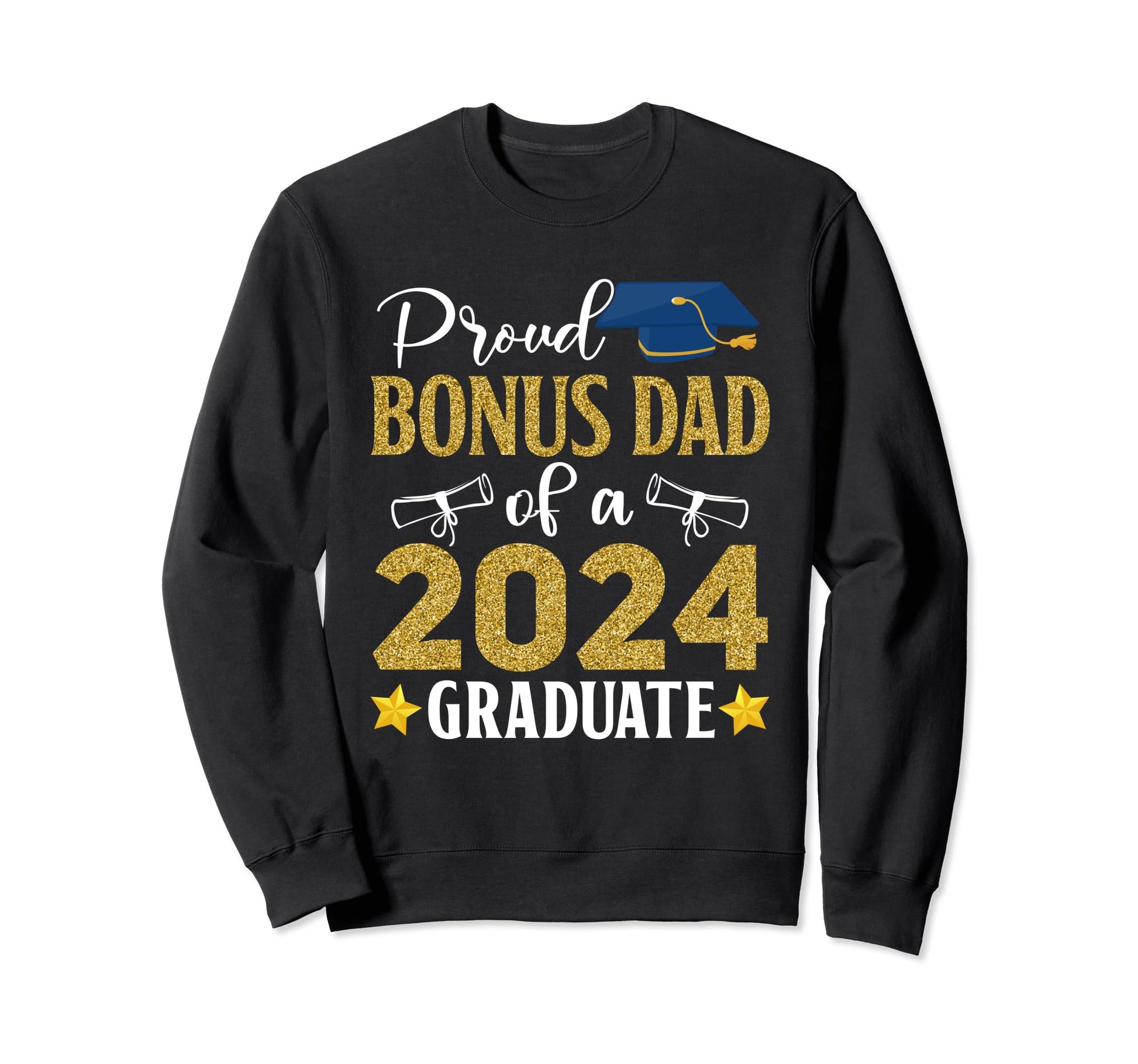 Proud Bonus Dad 2024 Graduate Class Sweatshirt - Unique Graphic for Adults - T-Shirt, Sweatshirt, Hoodie