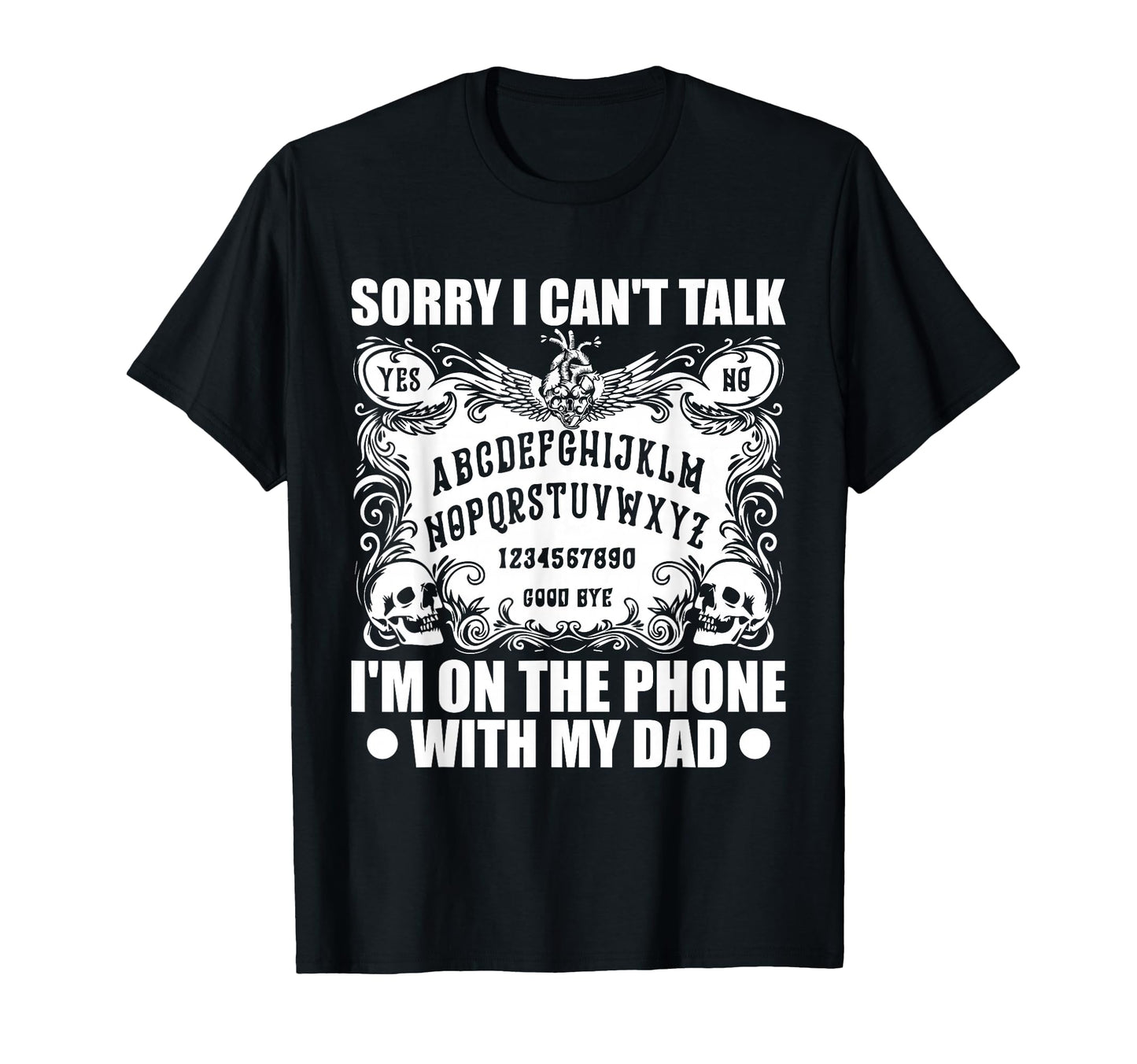 Sorry I Cant Talk Im Phone My Dad T-Shirt - Graphic Print Men Women - T-Shirt, Sweatshirt, Hoodie