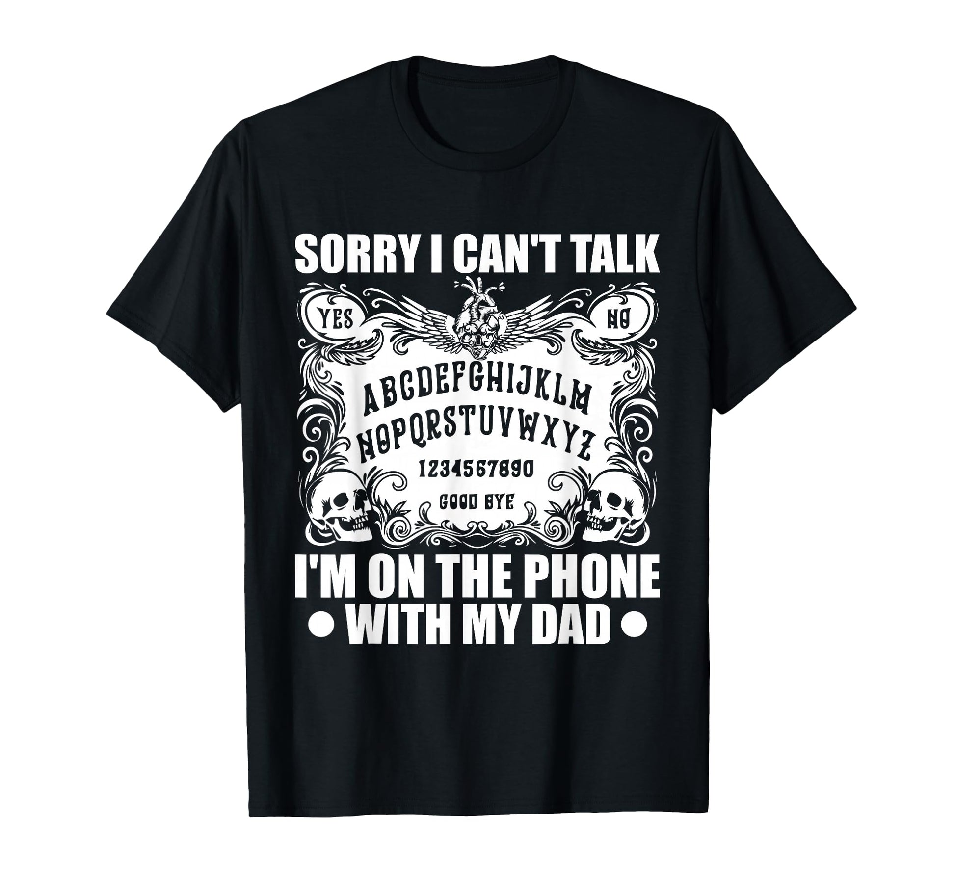 Sorry I Cant Talk Im Phone My Dad T-Shirt - Graphic Print Men Women - T-Shirt, Sweatshirt, Hoodie