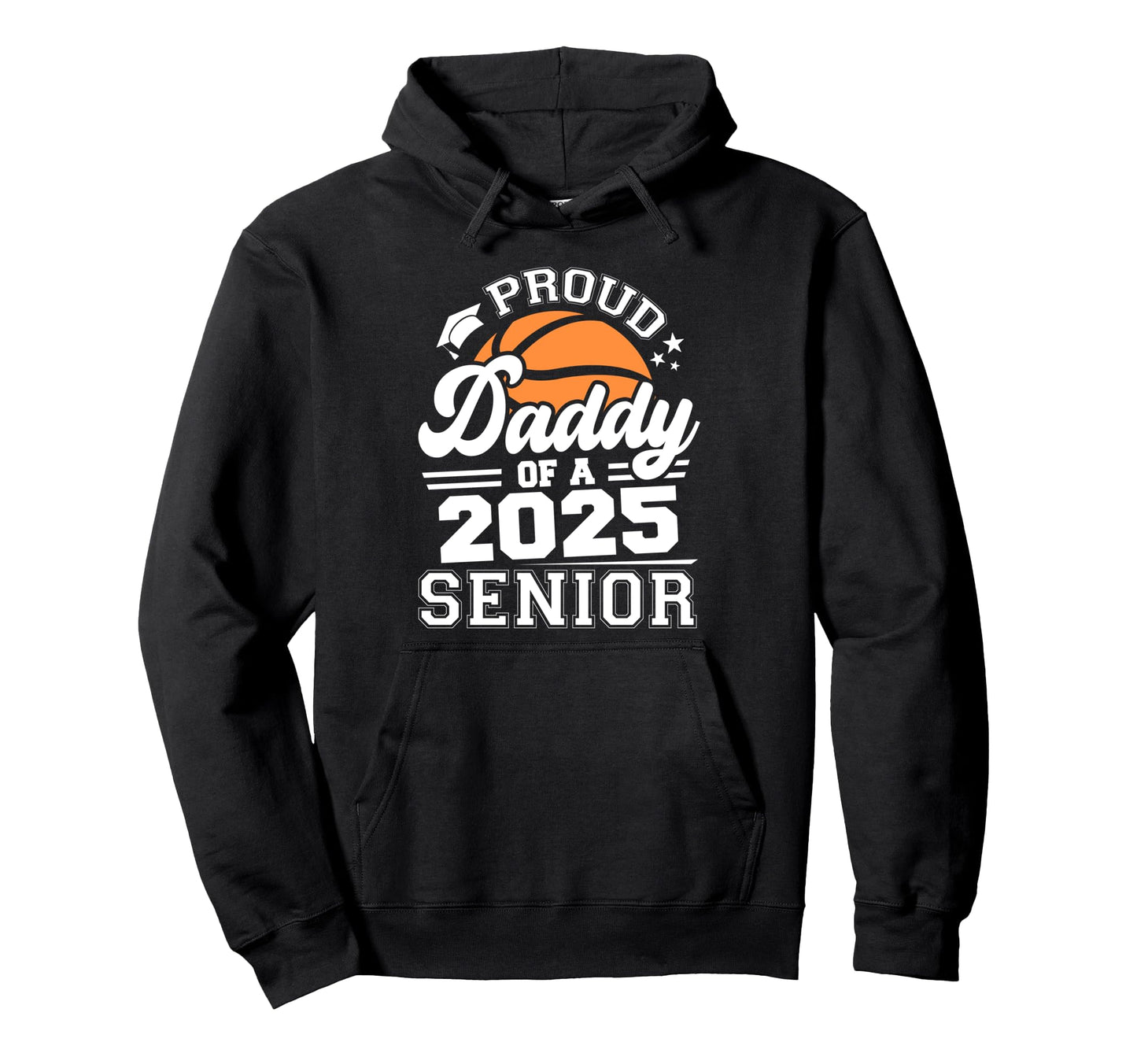 Proud Daddy 2025 Senior Basketball Hoodie - Minimalist Print Men Women - T-Shirt, Sweatshirt, Hoodie