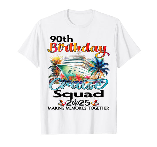 90Th Birthday Cruise Squad Friends Family T-Shirt - Novelty Apparel Unisex - T-Shirt, Sweatshirt, Hoodie