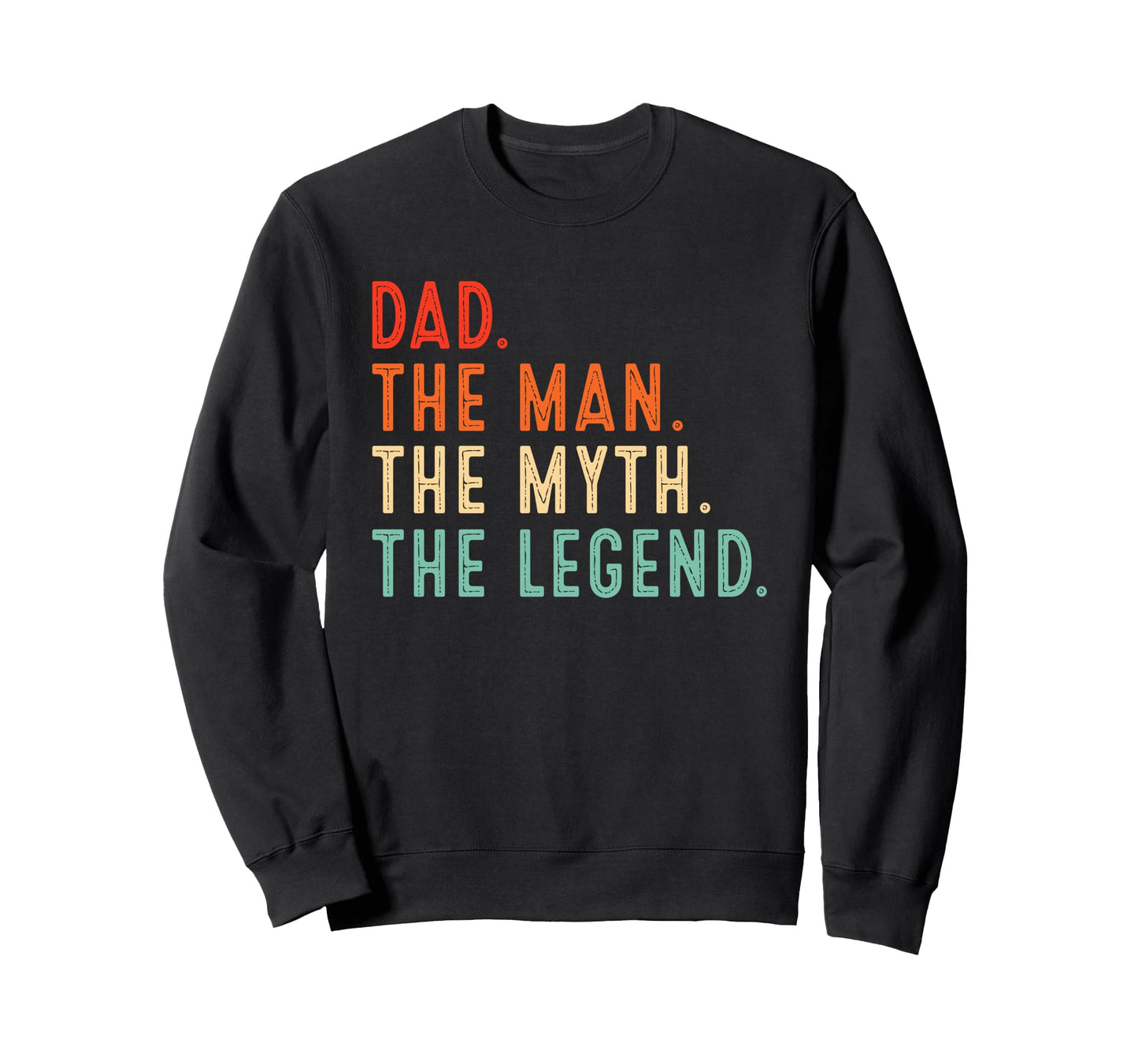 Dad Myth Legend Gifts Dad Daddy Sweatshirt - Unique Graphic Unisex - T-Shirt, Sweatshirt, Hoodie
