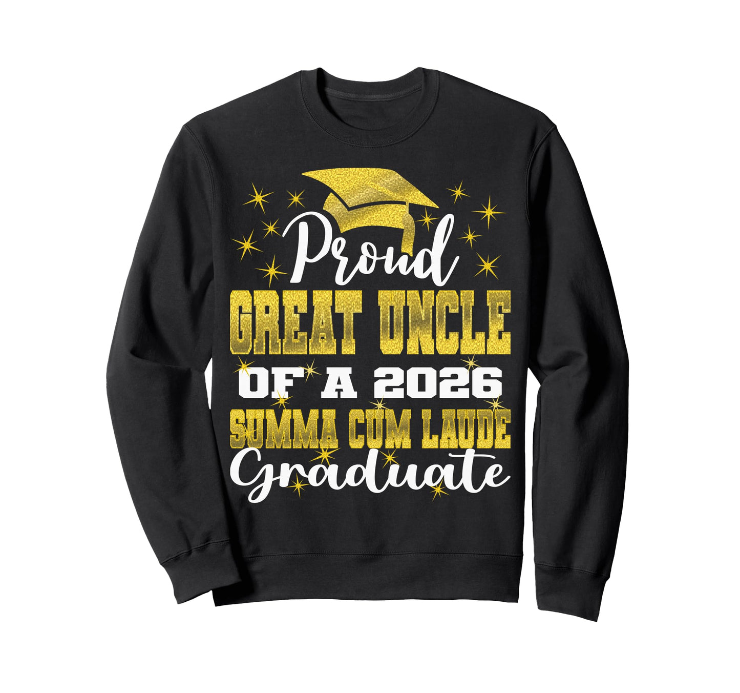 Proud Great Uncle 2026 Summa Cum Sweatshirt - Trendy Graphic for Adults - T-Shirt, Sweatshirt, Hoodie