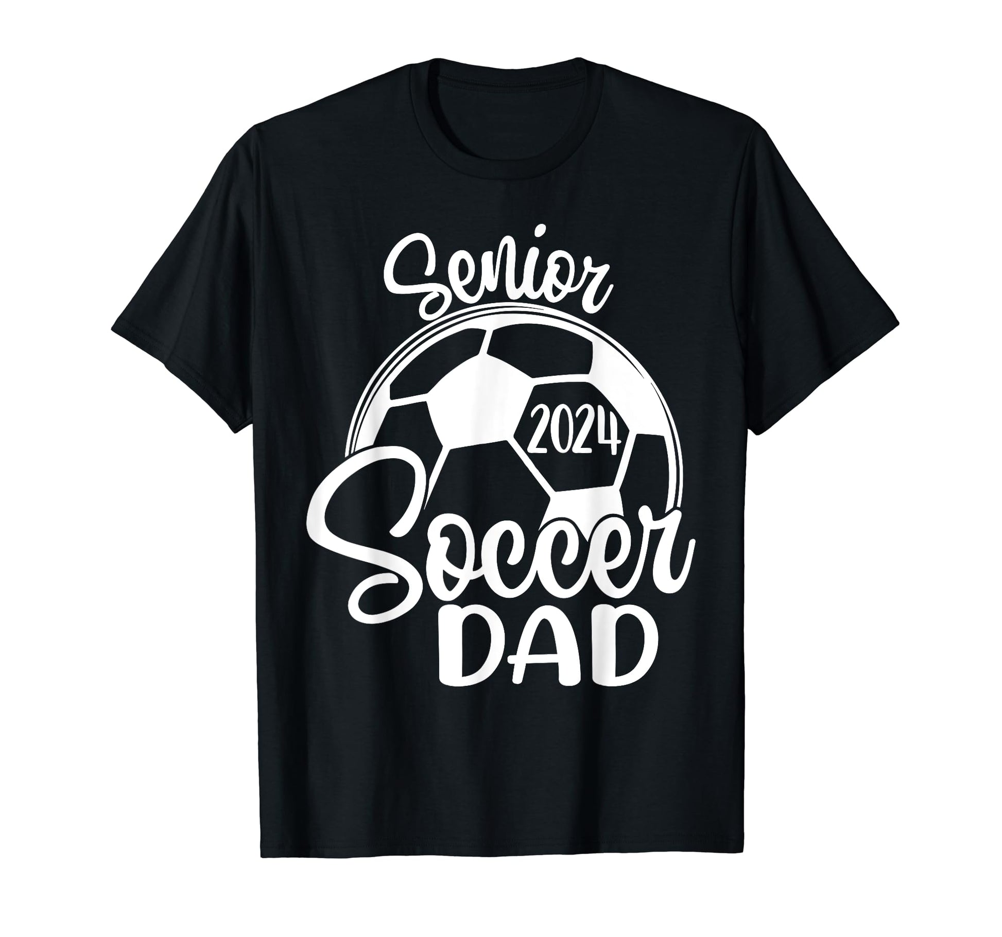 Senior Soccer Dad 2024 Class T-Shirt - Casual Everyday Wear for Adults - T-Shirt, Sweatshirt, Hoodie