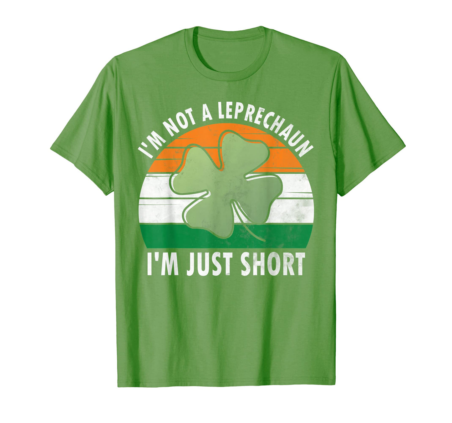 Im Not Leprechaun Im Just Short Saint T-Shirt - Streetwear Style Men Women - T-Shirt, Sweatshirt, Hoodie