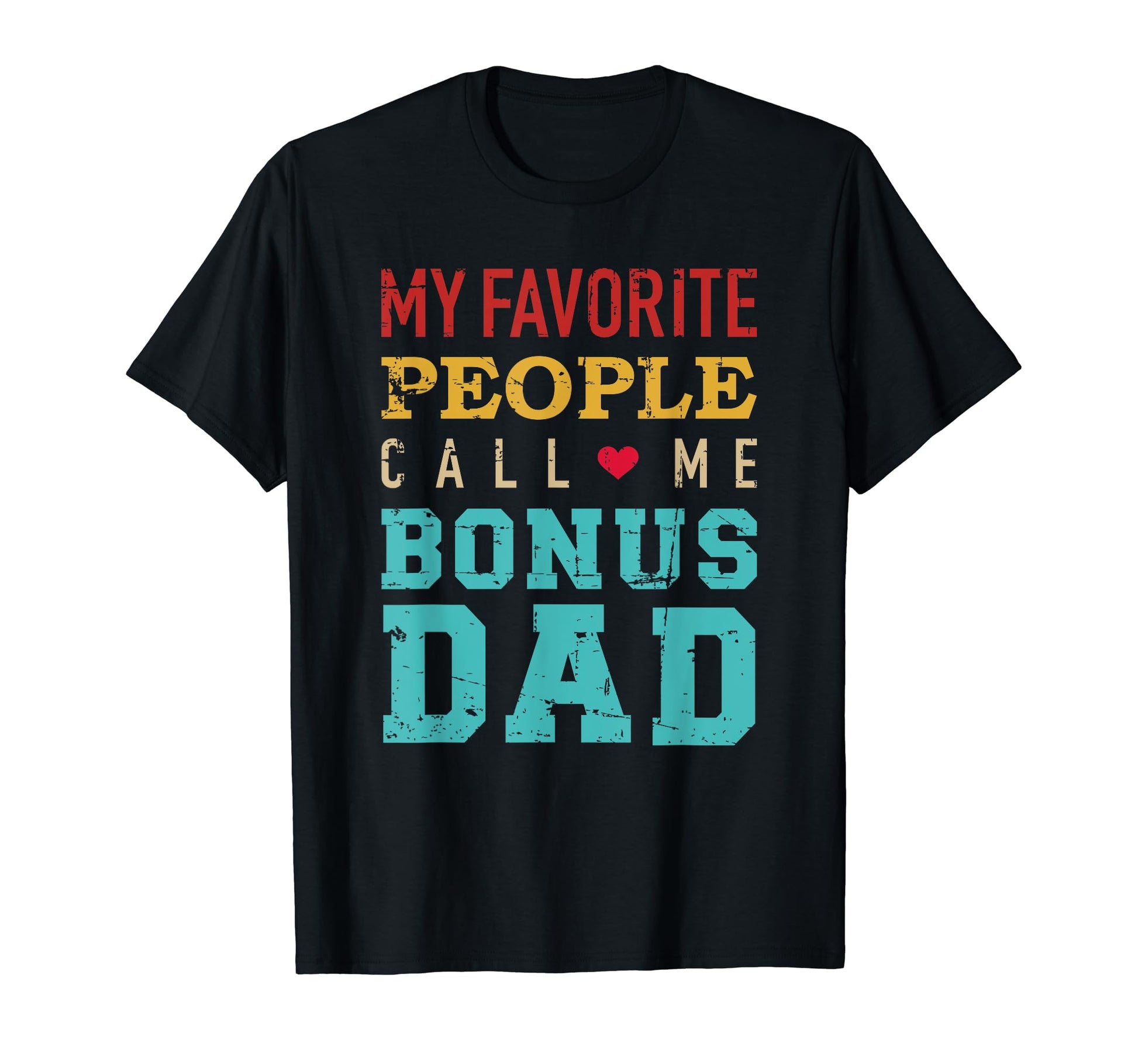 My Favorite People Call Me Bonus Dad T-Shirt - Graphic Print for Adults - T-Shirt, Sweatshirt, Hoodie