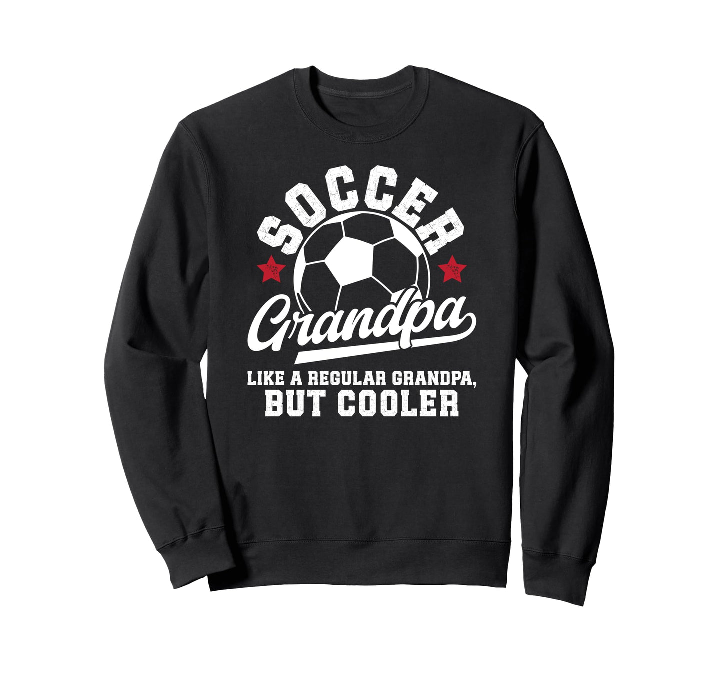 Soccer Grandpa Soccer Player Sweatshirt - Streetwear Style for Adults - T-Shirt, Sweatshirt, Hoodie