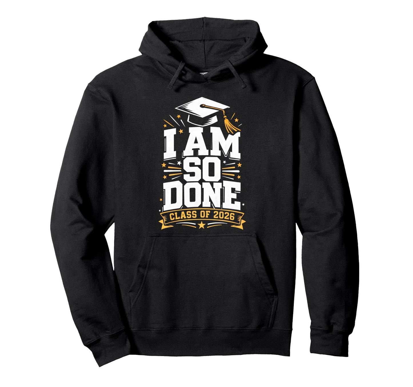Senior Graduation School I Am So Done Hoodie - Trendy Graphic Men Women - T-Shirt, Sweatshirt, Hoodie