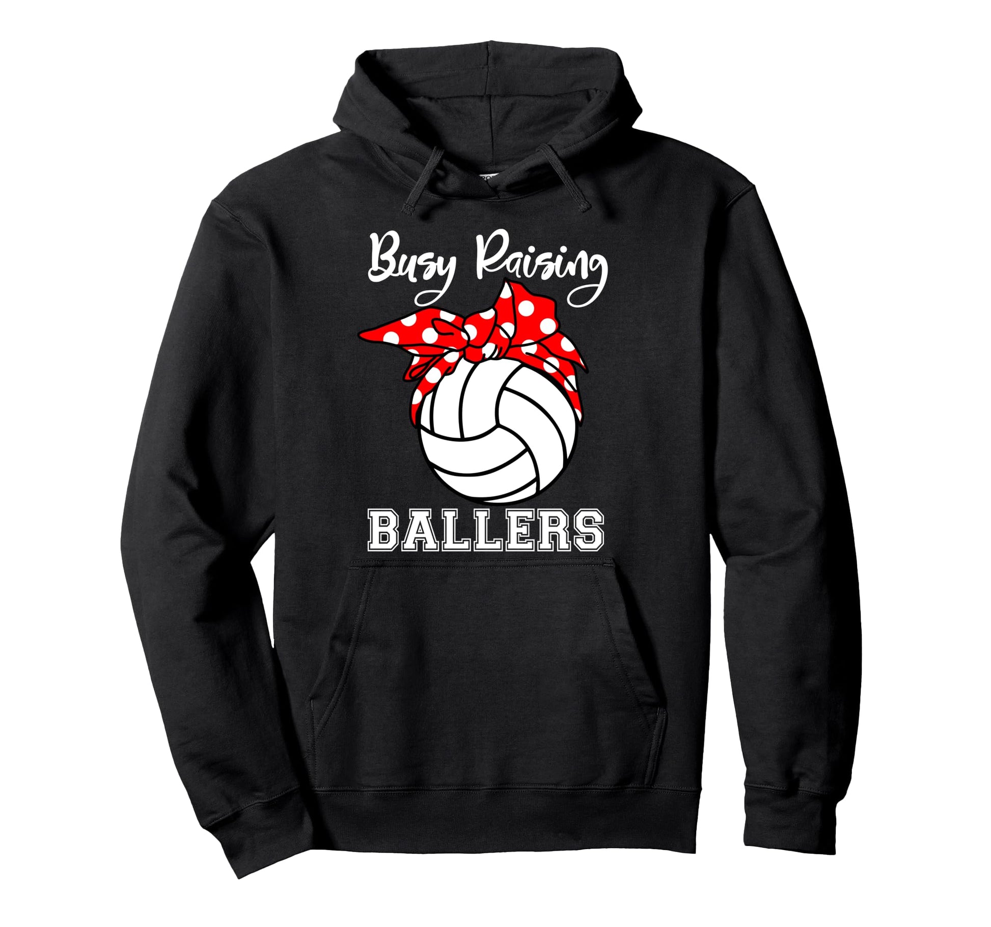 Busy Raising Ballers Funny Volleyball Hoodie - Novelty Apparel Men Women - T-Shirt, Sweatshirt, Hoodie