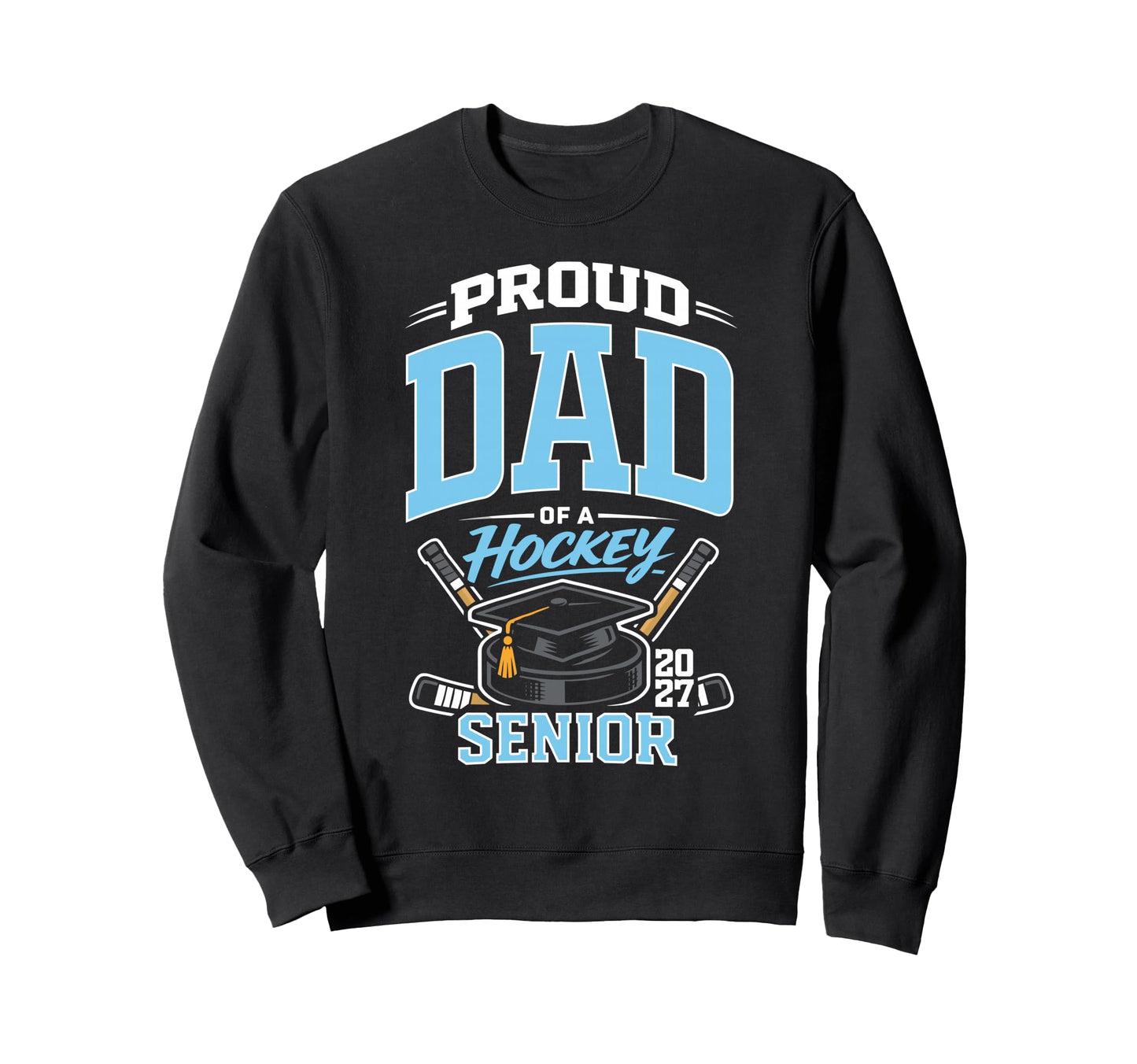 Proud Dad Hockey Senior Class 2027 Sweatshirt - Custom Art Print Men Women - T-Shirt, Sweatshirt, Hoodie