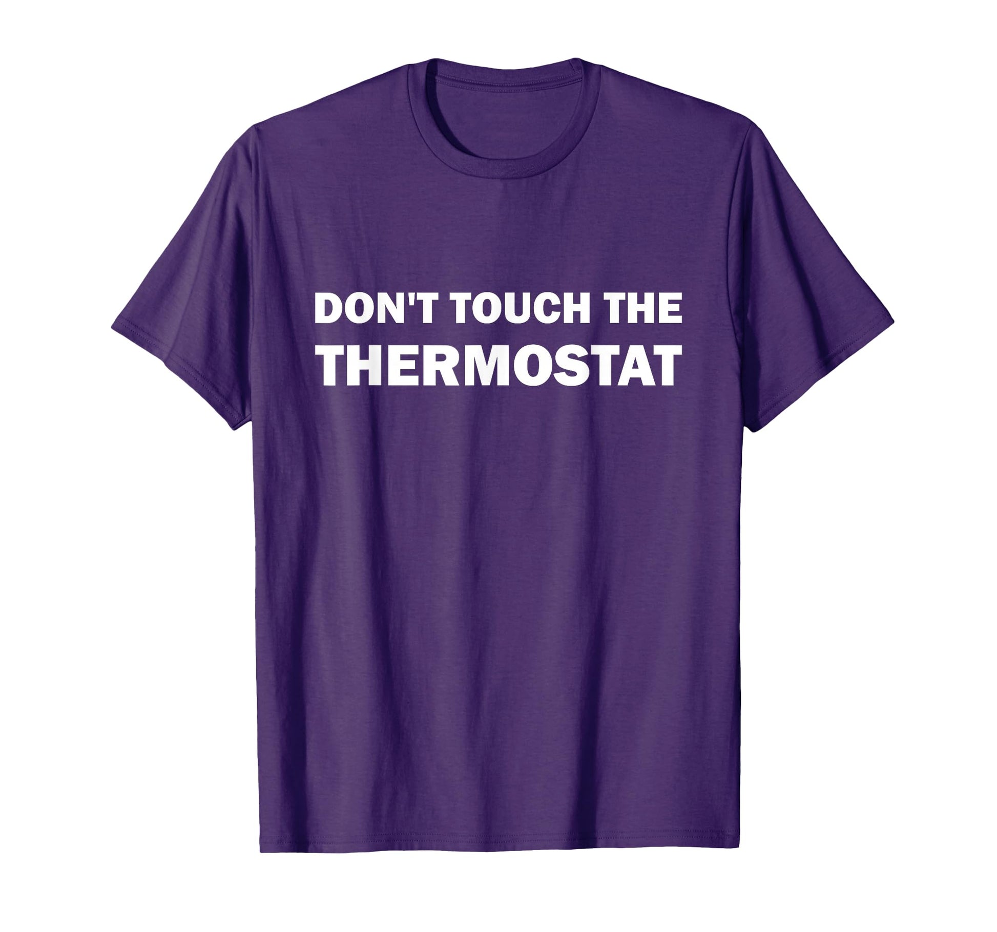 Thermostat Police Fathers Day Dont Touch T-Shirt - Streetwear Style Unisex - T-Shirt, Sweatshirt, Hoodie