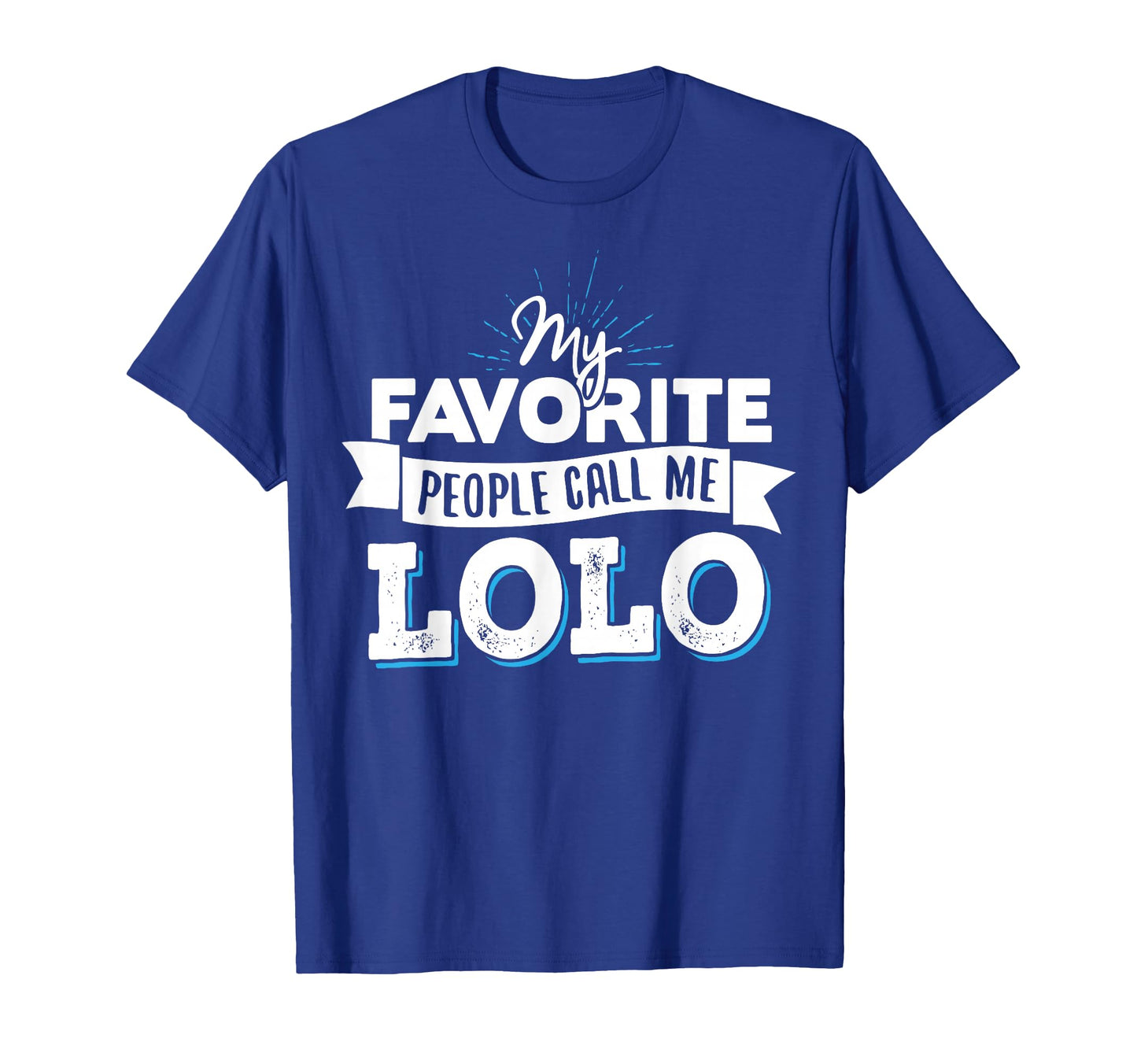Lolo My Favorite People Call Me Lolo T-Shirt - Minimalist Print for Adults - T-Shirt, Sweatshirt, Hoodie