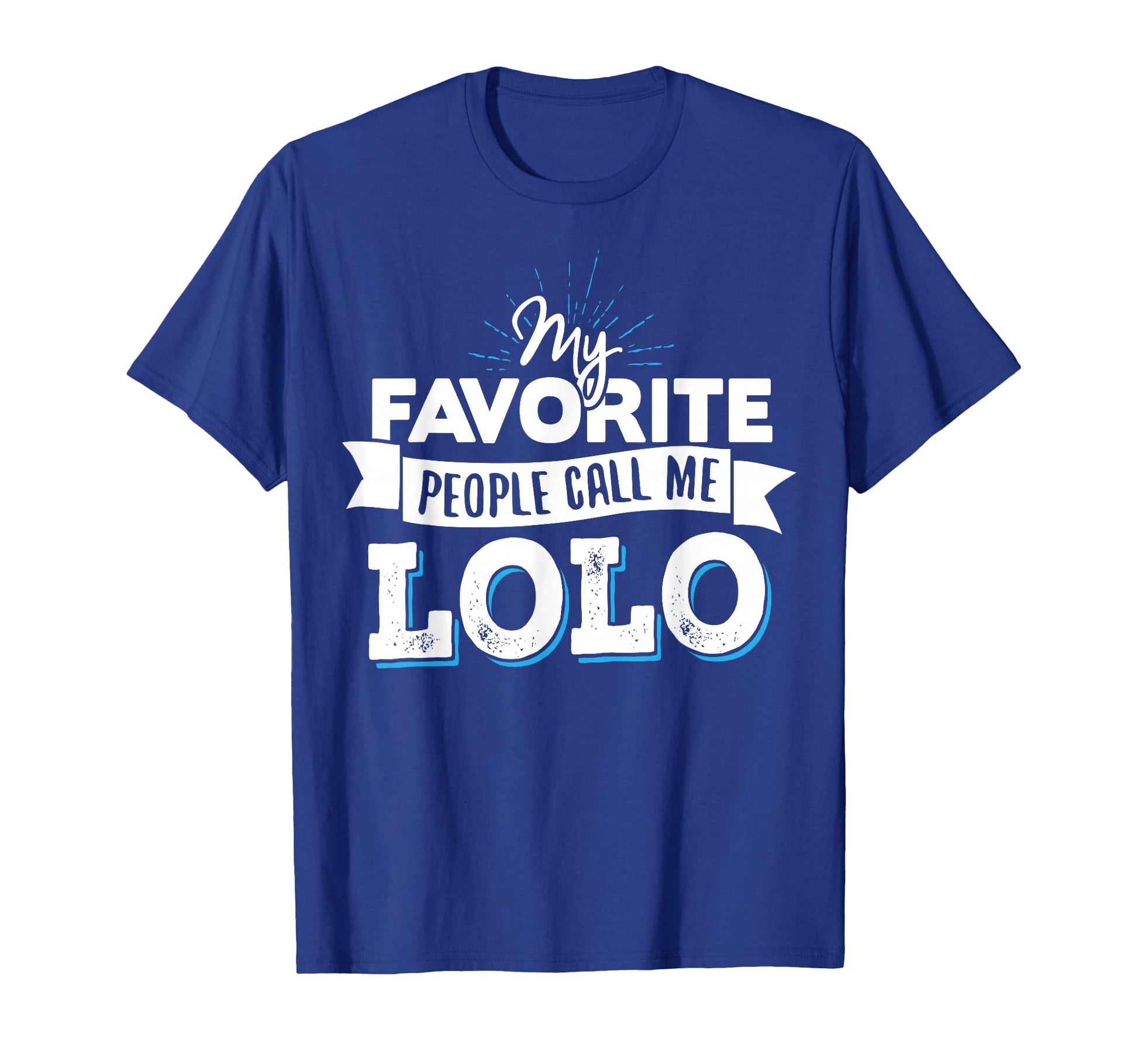 Lolo My Favorite People Call Me Lolo T-Shirt - Minimalist Print for Adults - T-Shirt, Sweatshirt, Hoodie