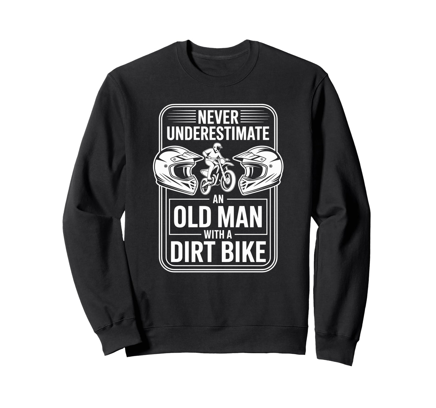 Never Underestimate Old Riding Sweatshirt - Aesthetic Graphic Men Women - T-Shirt, Sweatshirt, Hoodie