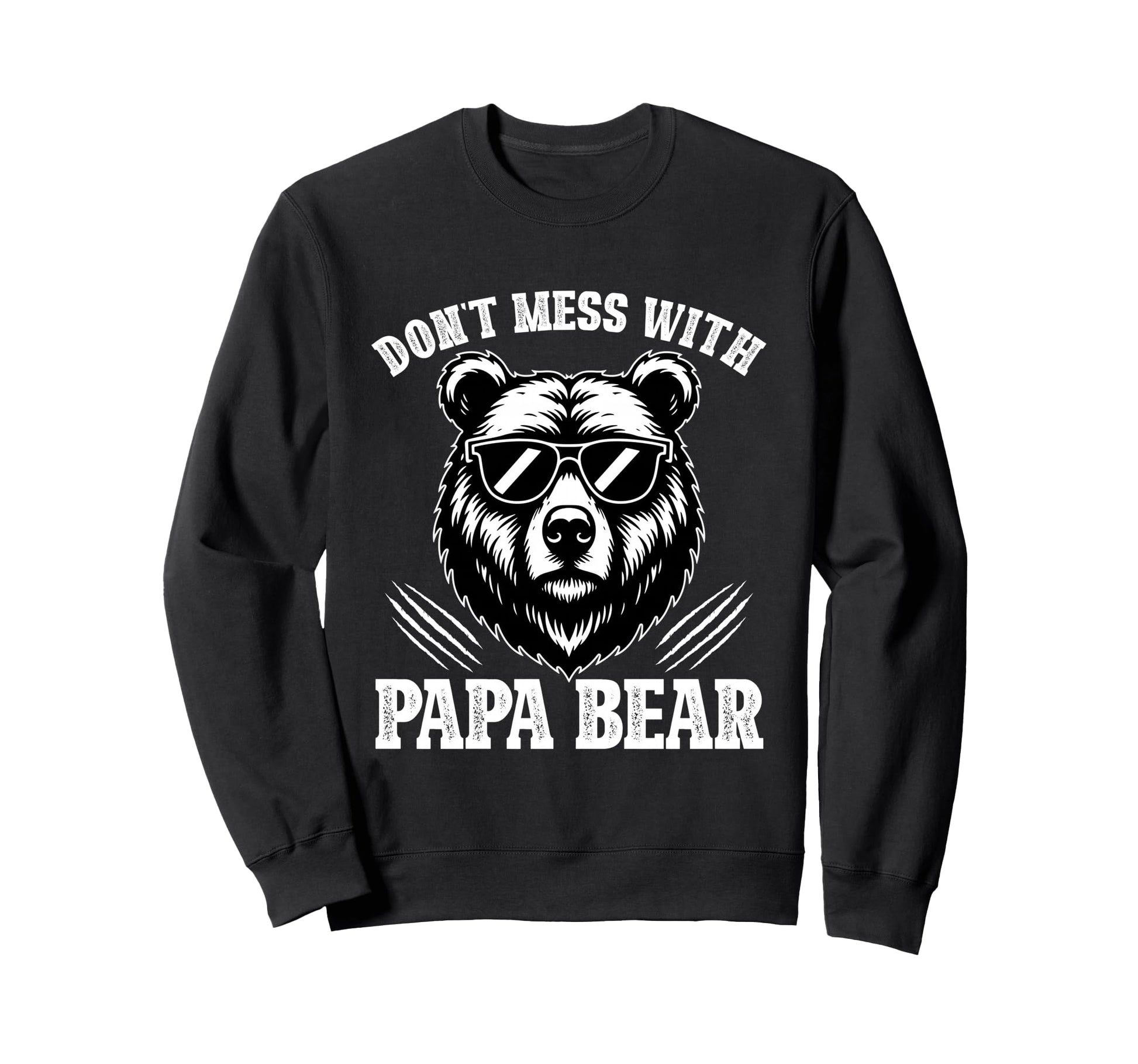 Dont Mess Papa Bear Gifts Fathers Day Sweatshirt - Unique Graphic Unisex - T-Shirt, Sweatshirt, Hoodie