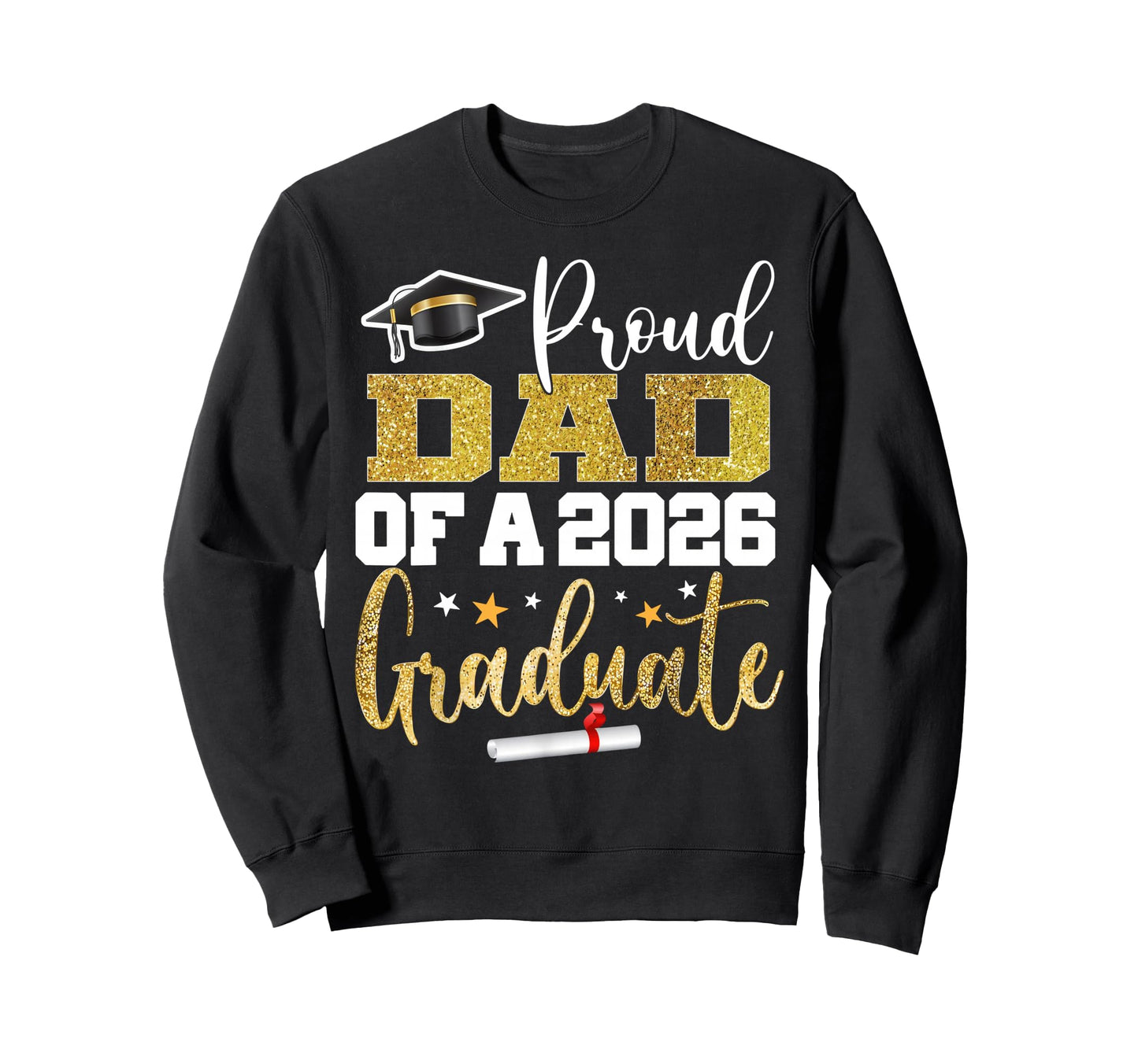 Proud Dad Class 2026 Graduate Senior Sweatshirt - Graphic Print Unisex - T-Shirt, Sweatshirt, Hoodie