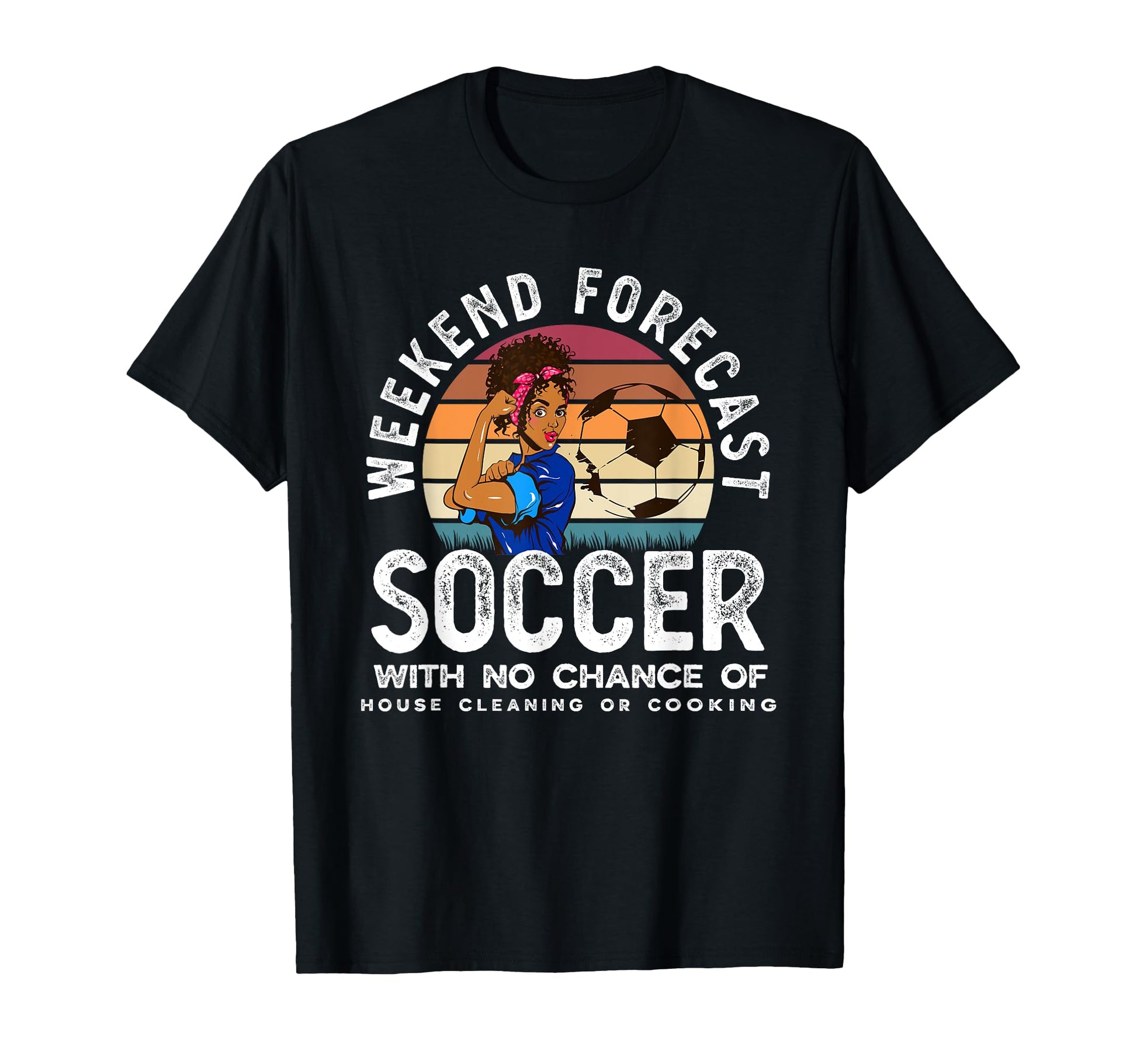 Weekend Forecast Soccer Mom T-Shirt - Casual Everyday Wear Men Women - T-Shirt, Sweatshirt, Hoodie