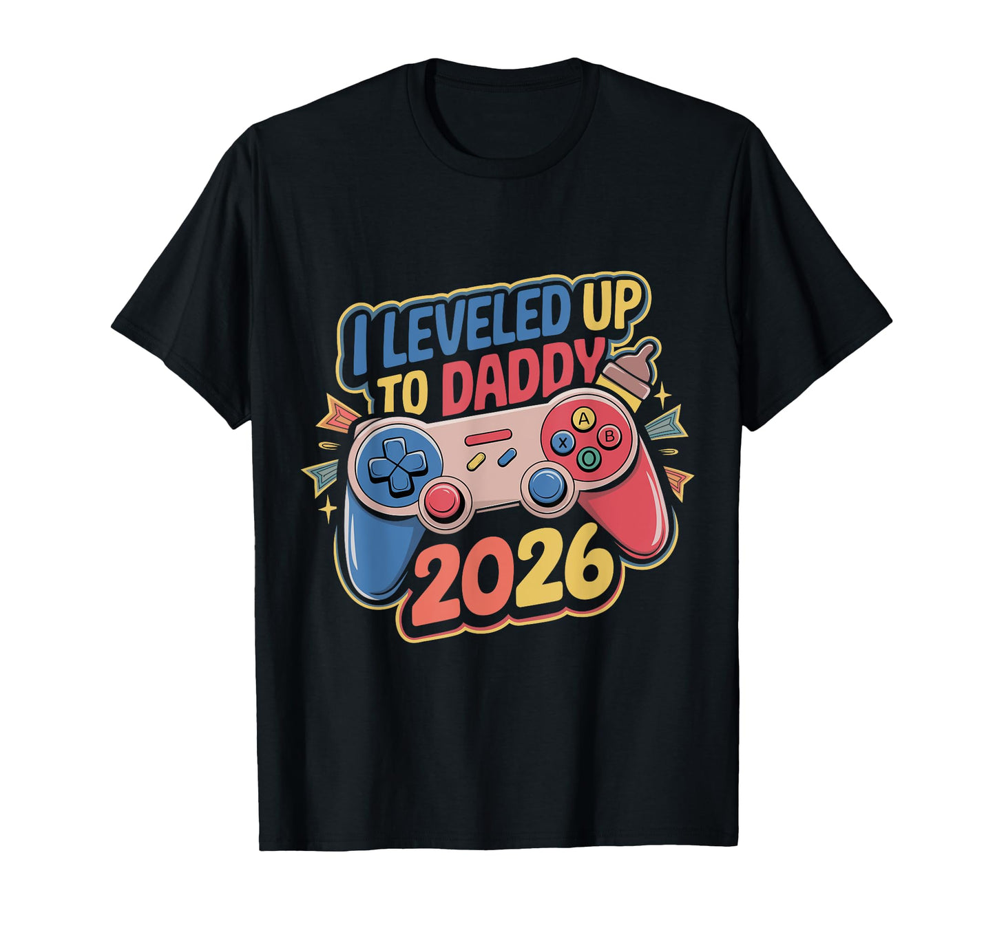 Funny Leveled Up To Daddy 2026 Gamer T-Shirt - Custom Art Print Men Women - T-Shirt, Sweatshirt, Hoodie