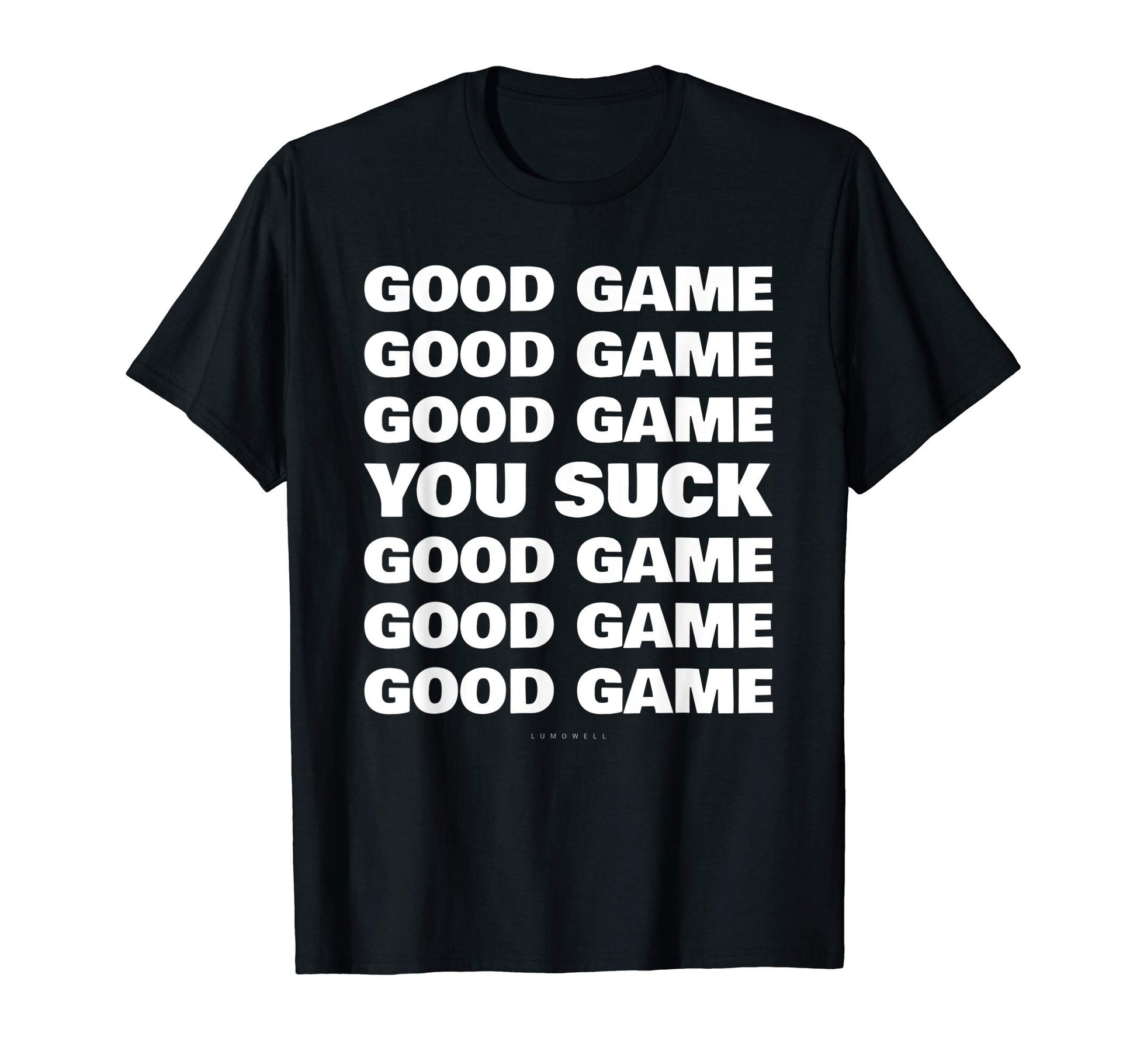 Good Game You Suck Funny Soccer Shirts T-Shirt - Fun Novelty Design Unisex - T-Shirt, Sweatshirt, Hoodie