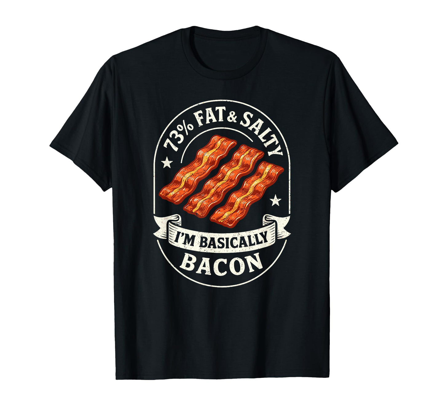 Fat Salty Im Bacon Funny Foodie Bbq T-Shirt - Casual Everyday Wear Unisex - T-Shirt, Sweatshirt, Hoodie