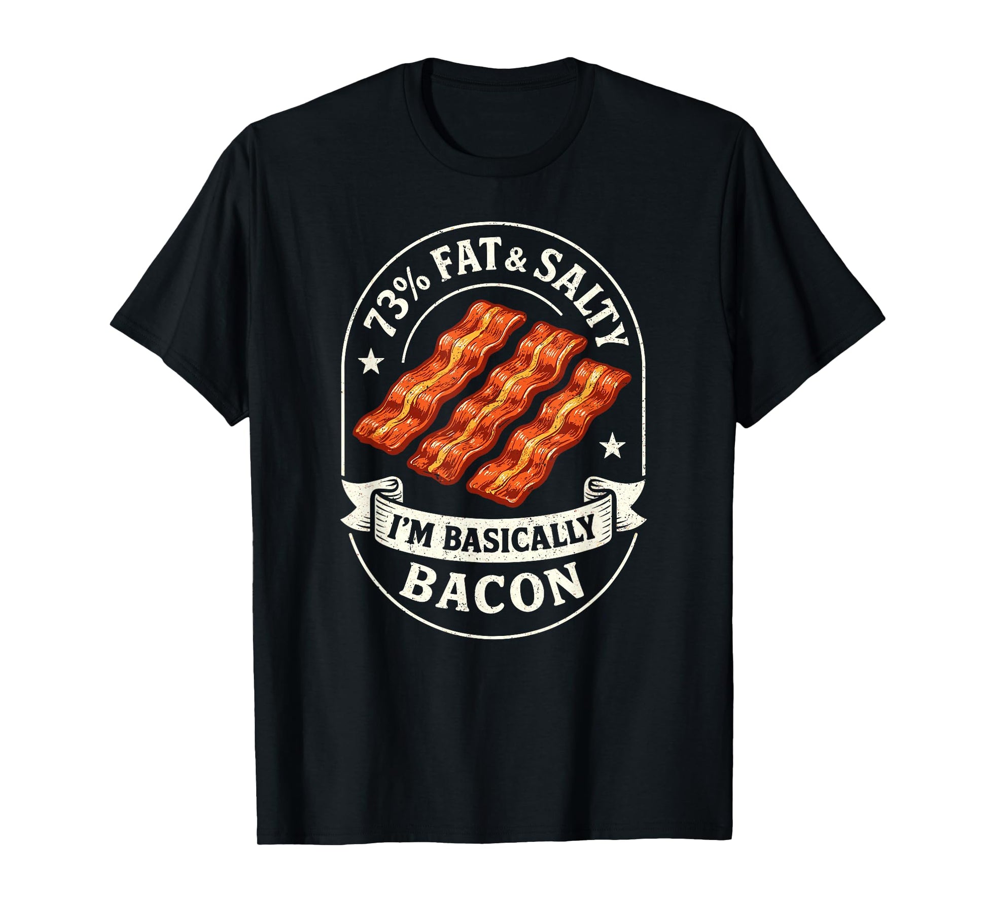 Fat Salty Im Bacon Funny Foodie Bbq T-Shirt - Casual Everyday Wear Unisex - T-Shirt, Sweatshirt, Hoodie