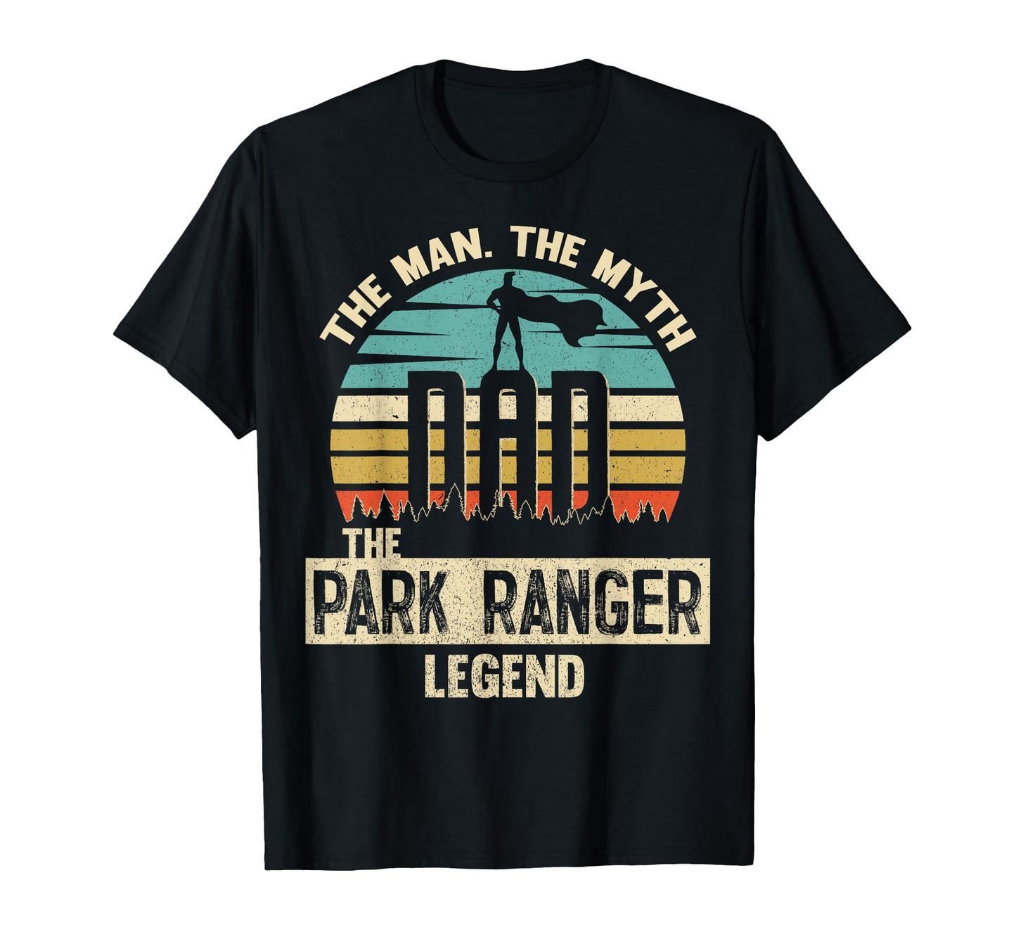 Myth Legend Dad Park Ranger T-Shirt - Casual Everyday Wear Men Women - T-Shirt, Sweatshirt, Hoodie