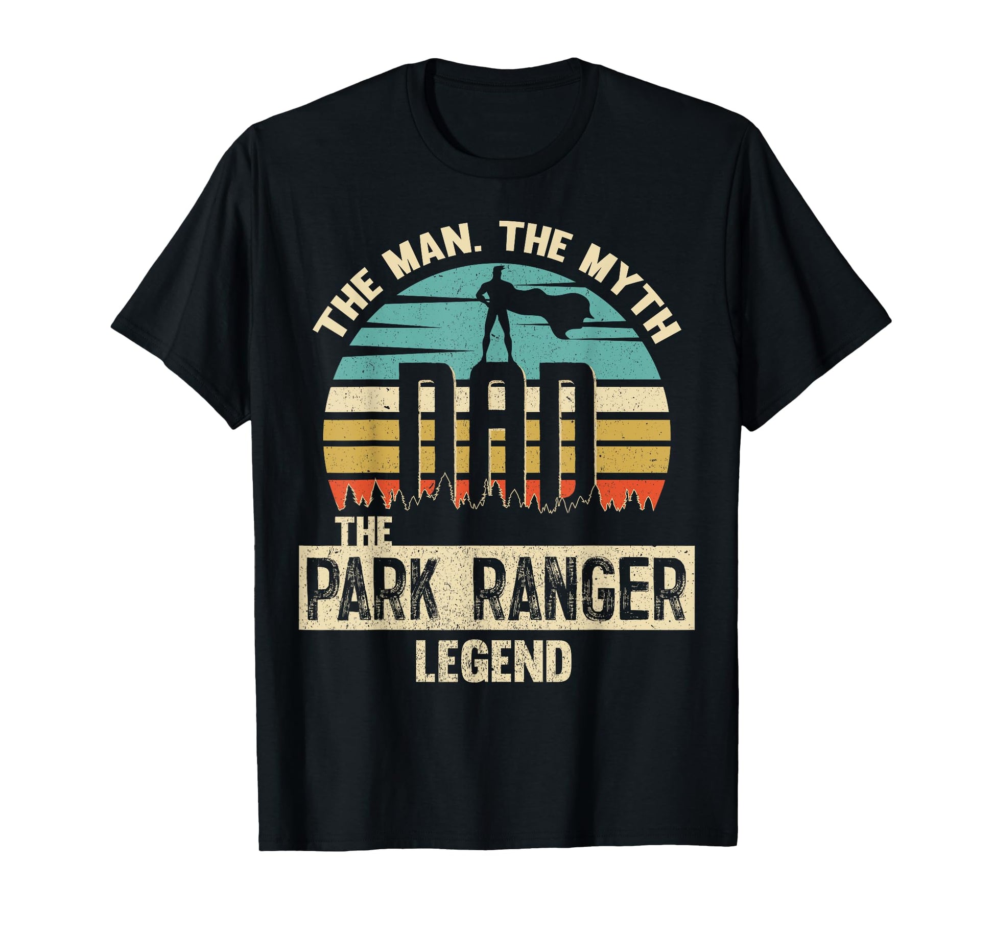 Myth Legend Dad Park Ranger T-Shirt - Casual Everyday Wear Men Women - T-Shirt, Sweatshirt, Hoodie