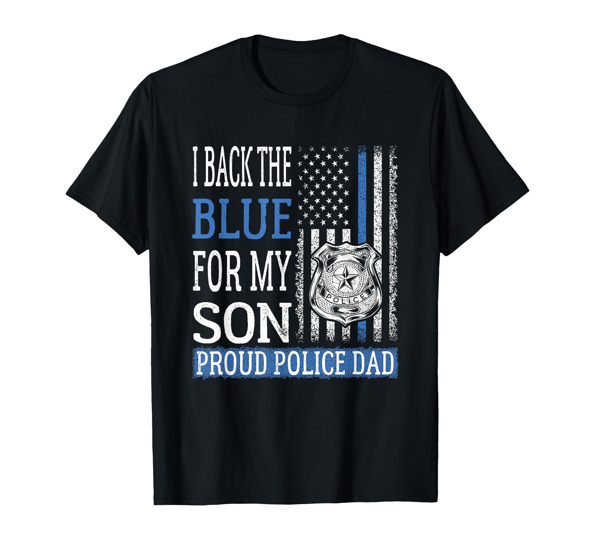 I Back Blue My Son Proud Police Dad Cops T-Shirt - Graphic Print Men Women - T-Shirt, Sweatshirt, Hoodie