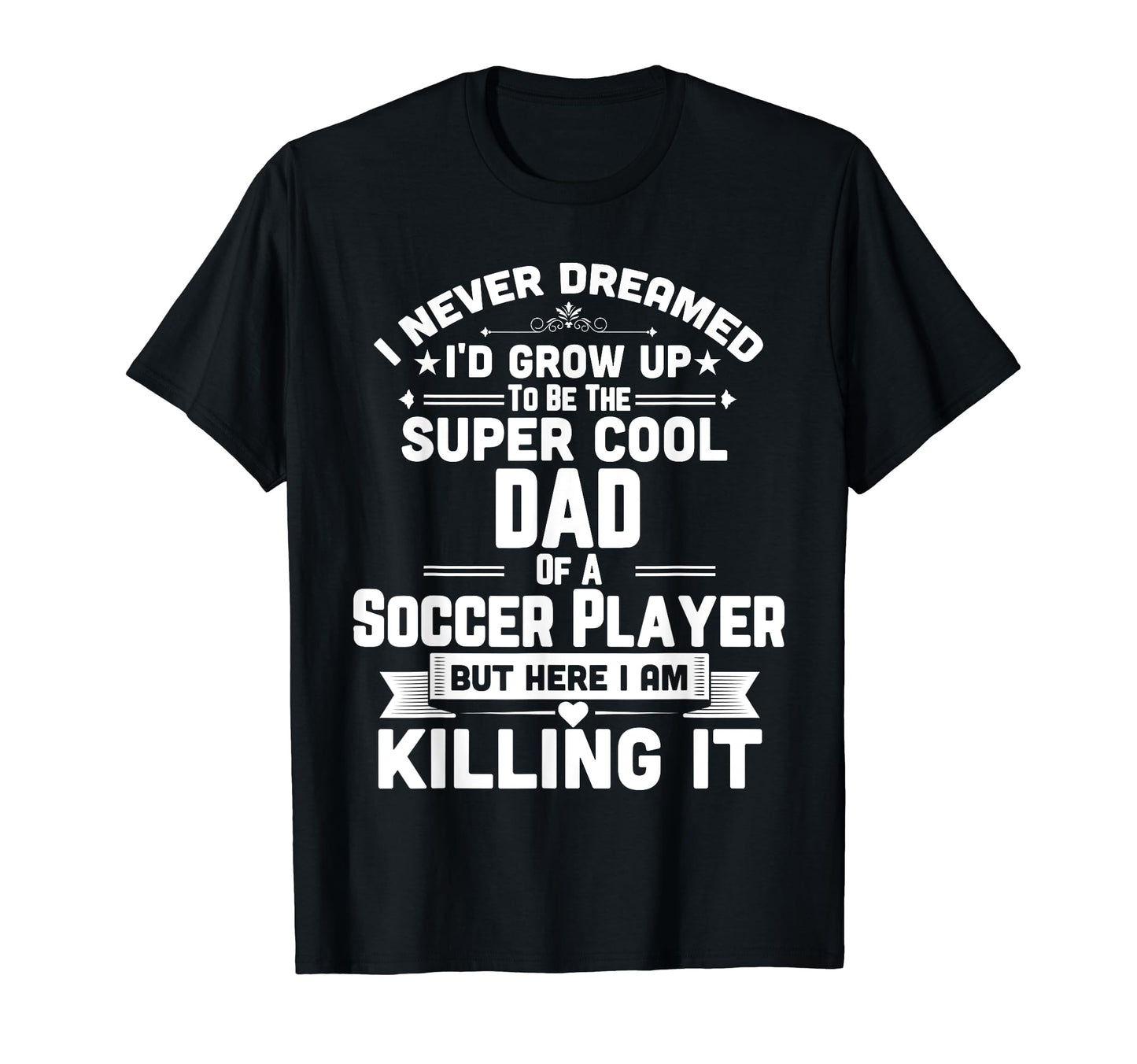 Funny Soccer Super Dad Soccer Player T-Shirt - Trendy Graphic Men Women - T-Shirt, Sweatshirt, Hoodie