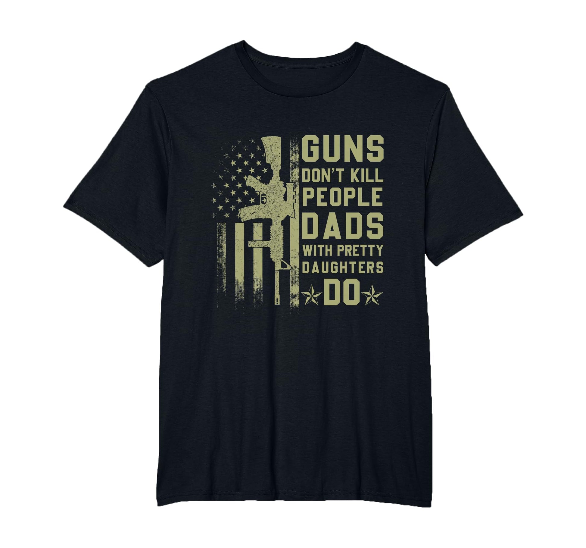 Guns Dont Kill People Dads Pretty T-Shirt - Novelty Apparel Men Women - T-Shirt, Sweatshirt, Hoodie