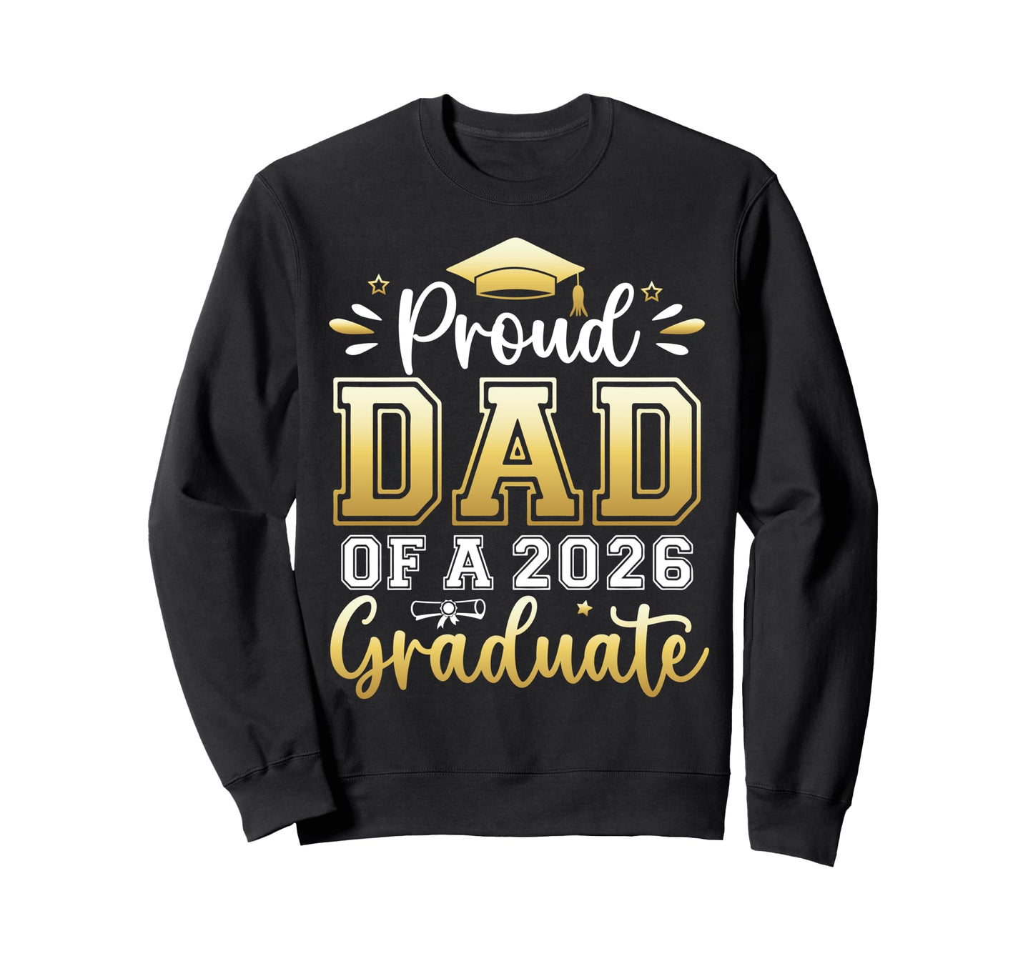 Proud Dad 2026 Graduate Senior Sweatshirt - Fun Novelty Design for Adults - T-Shirt, Sweatshirt, Hoodie