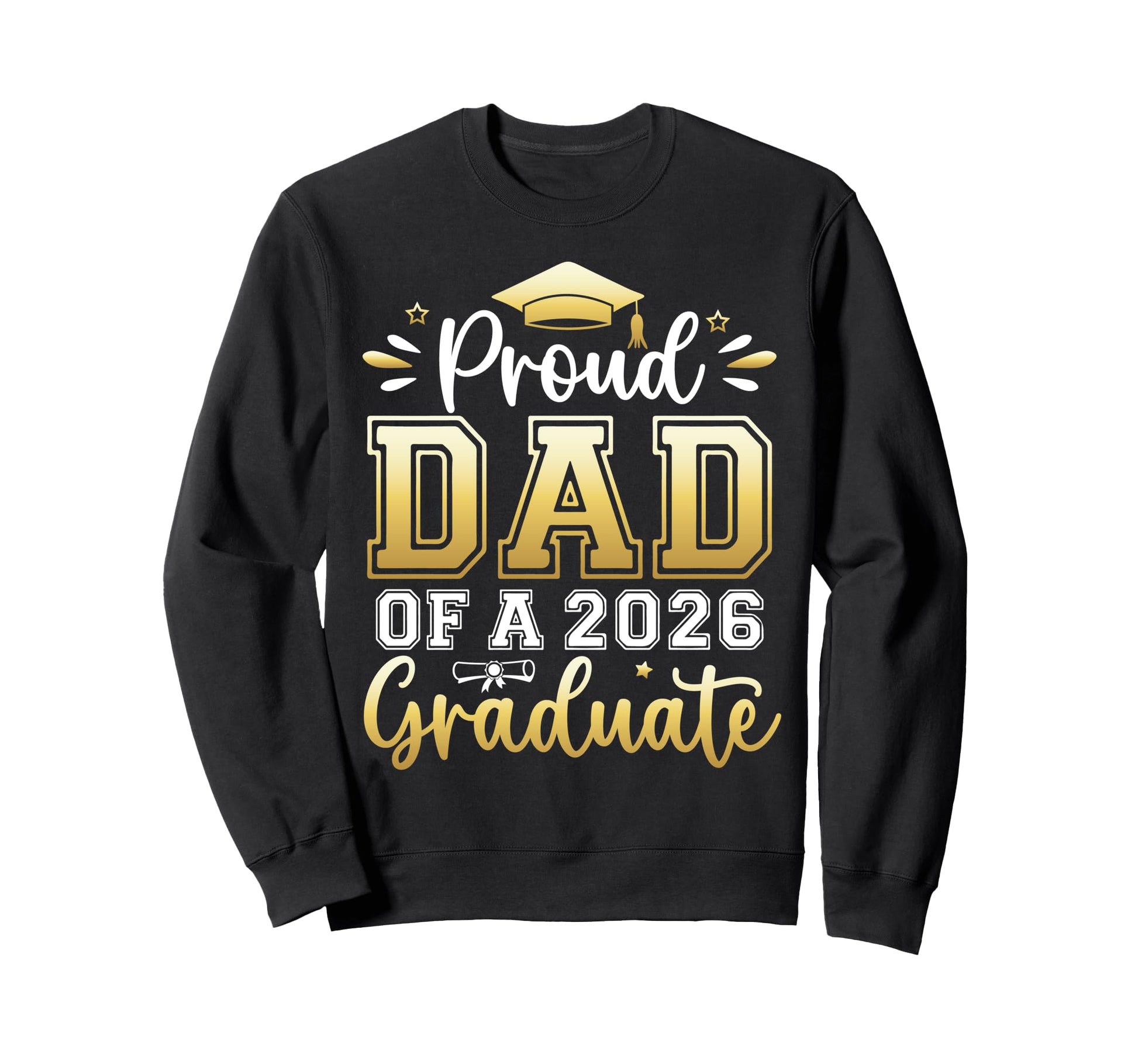 Proud Dad 2026 Graduate Senior Sweatshirt - Fun Novelty Design for Adults - T-Shirt, Sweatshirt, Hoodie