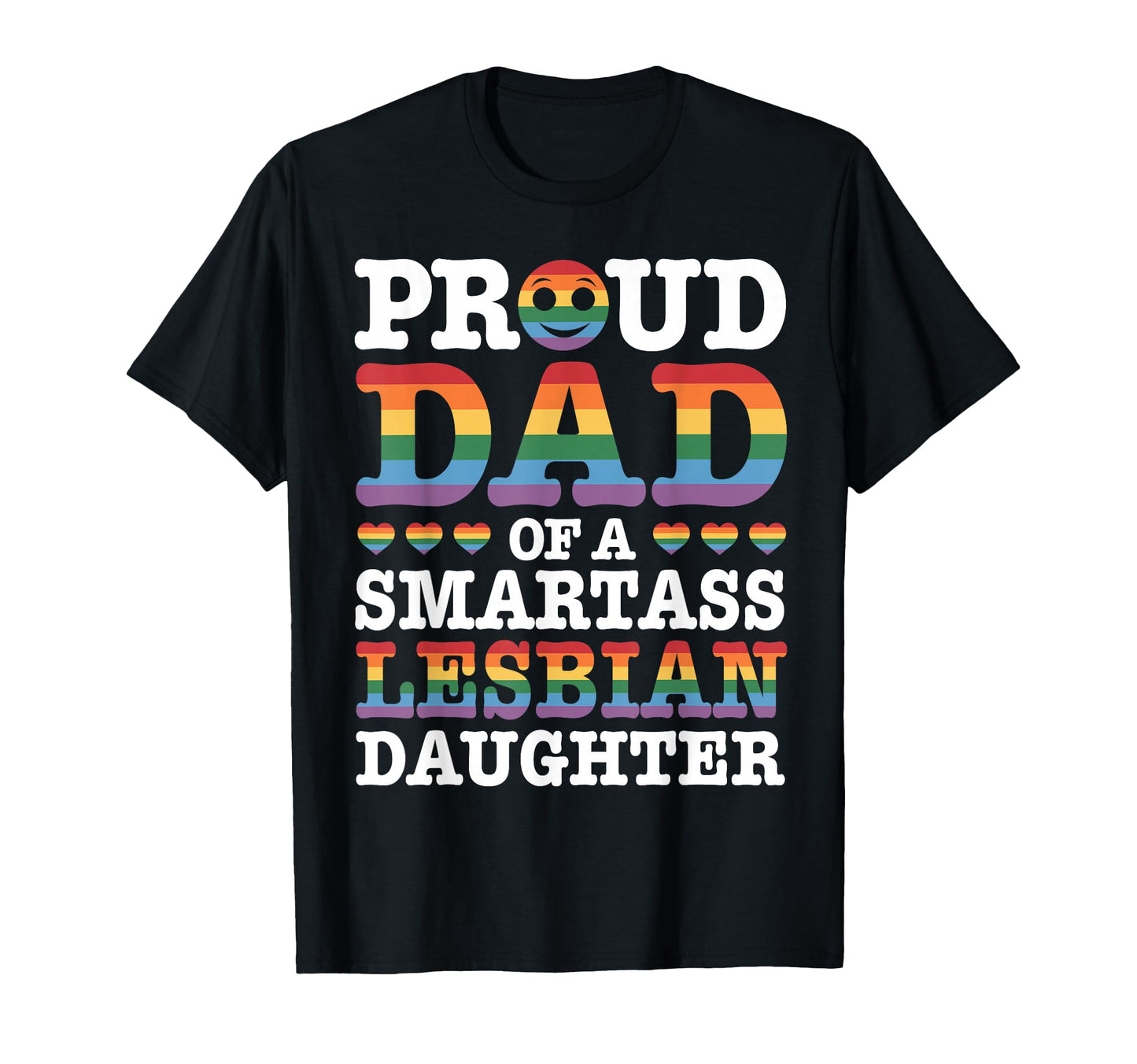 Proud Dad Smartass Lesbian Daughter Lgbt T-Shirt - Graphic Print Unisex - T-Shirt, Sweatshirt, Hoodie