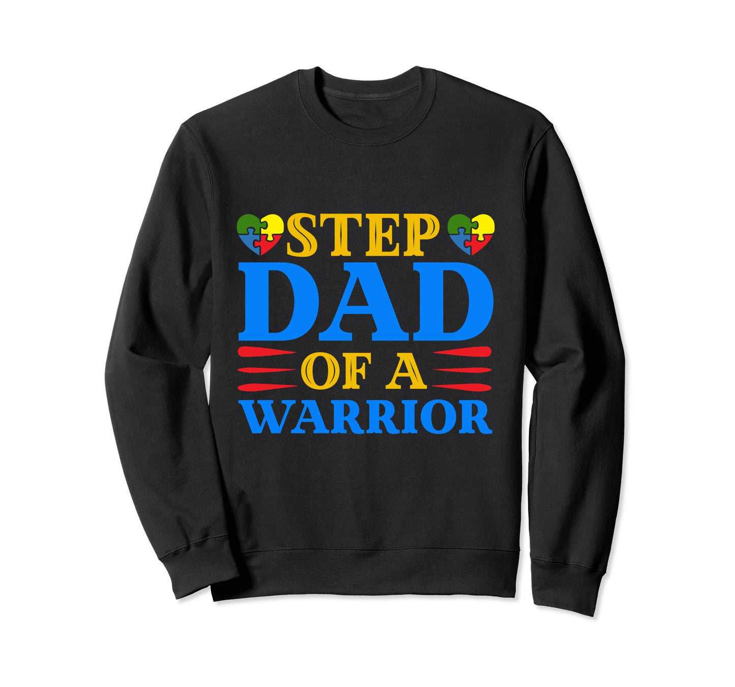 Step Dad Warrior Proud Autism Sweatshirt - Fun Novelty Design Unisex - T-Shirt, Sweatshirt, Hoodie