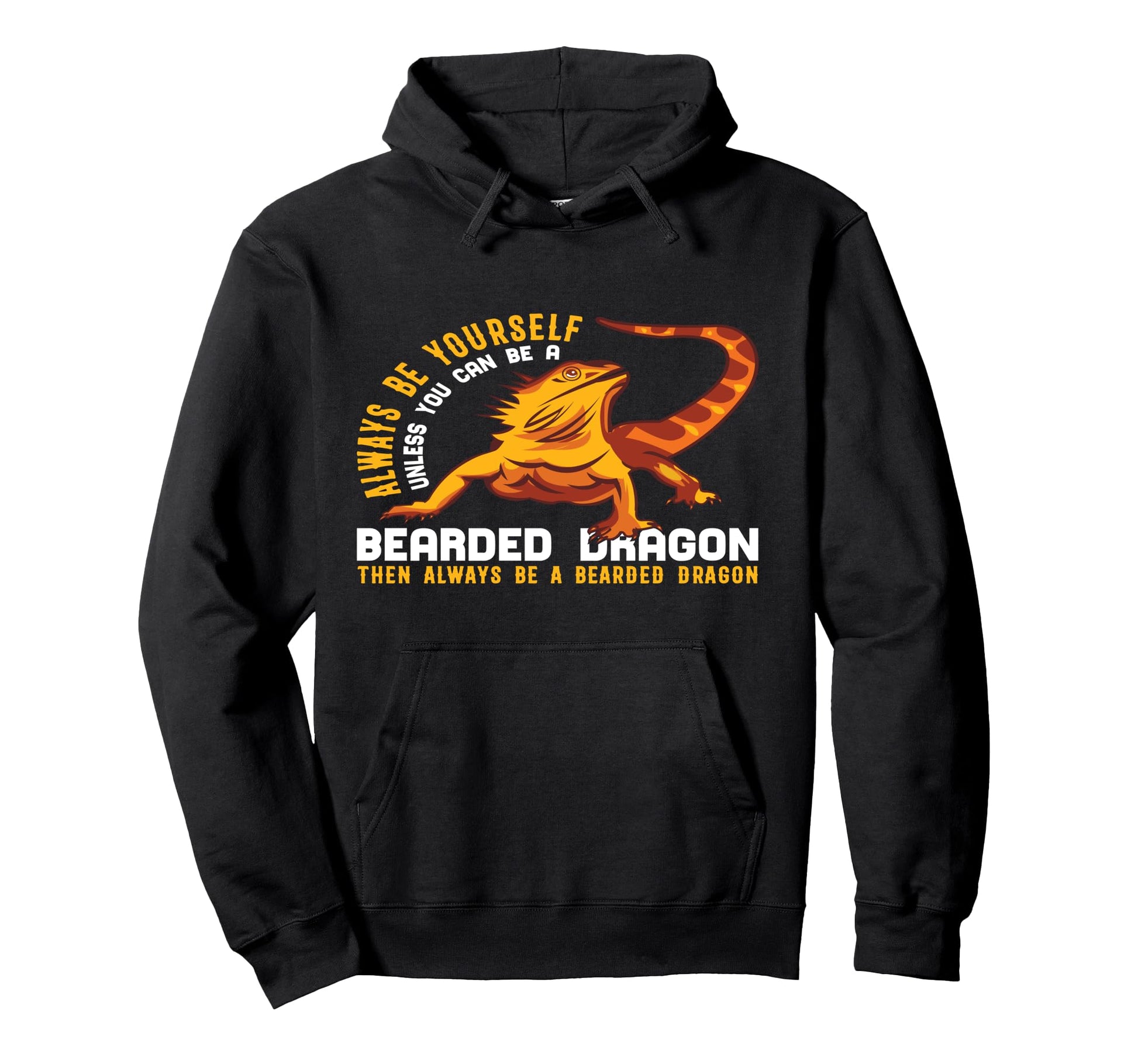 Always Be Yourself Bearded Dragon Hoodie - Aesthetic Graphic for Adults - T-Shirt, Sweatshirt, Hoodie
