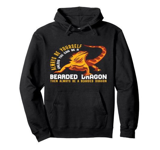 Always Be Yourself Bearded Dragon Hoodie - Aesthetic Graphic for Adults - T-Shirt, Sweatshirt, Hoodie