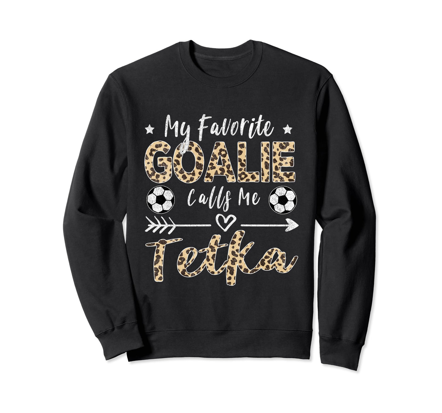 My Favorite Goalie Calls Me Tetka Sweatshirt - Unique Graphic for Adults - T-Shirt, Sweatshirt, Hoodie