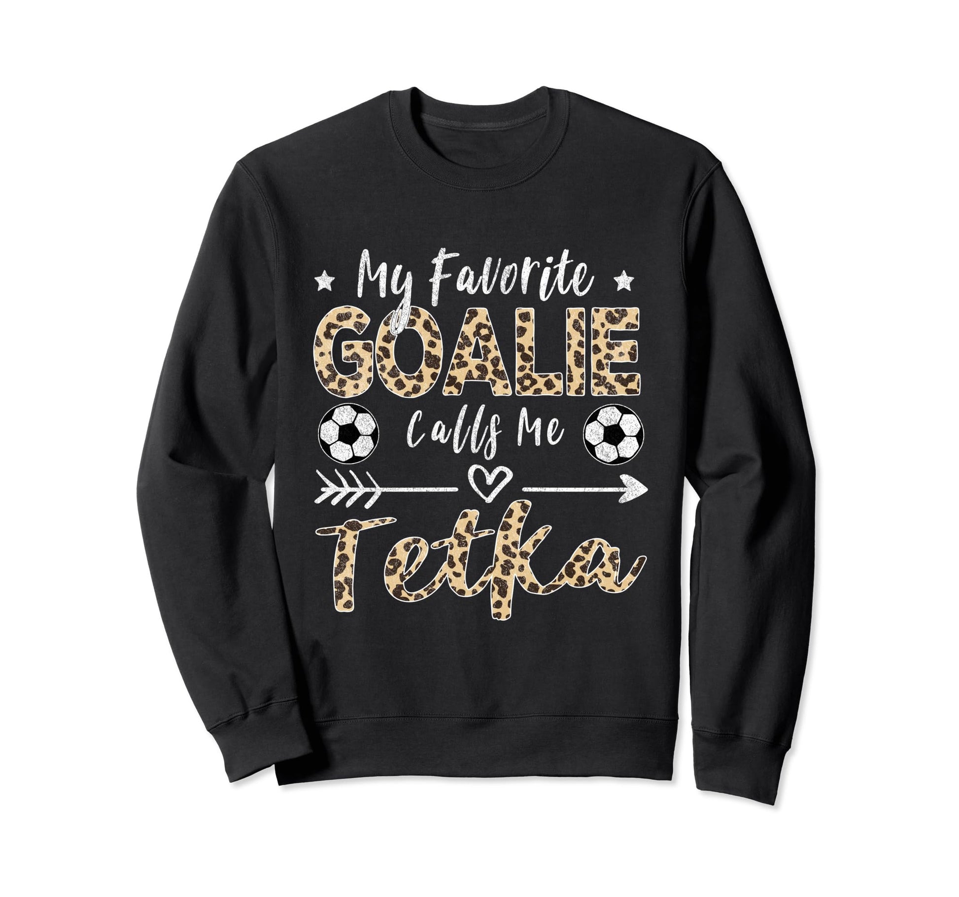 My Favorite Goalie Calls Me Tetka Sweatshirt - Unique Graphic for Adults - T-Shirt, Sweatshirt, Hoodie
