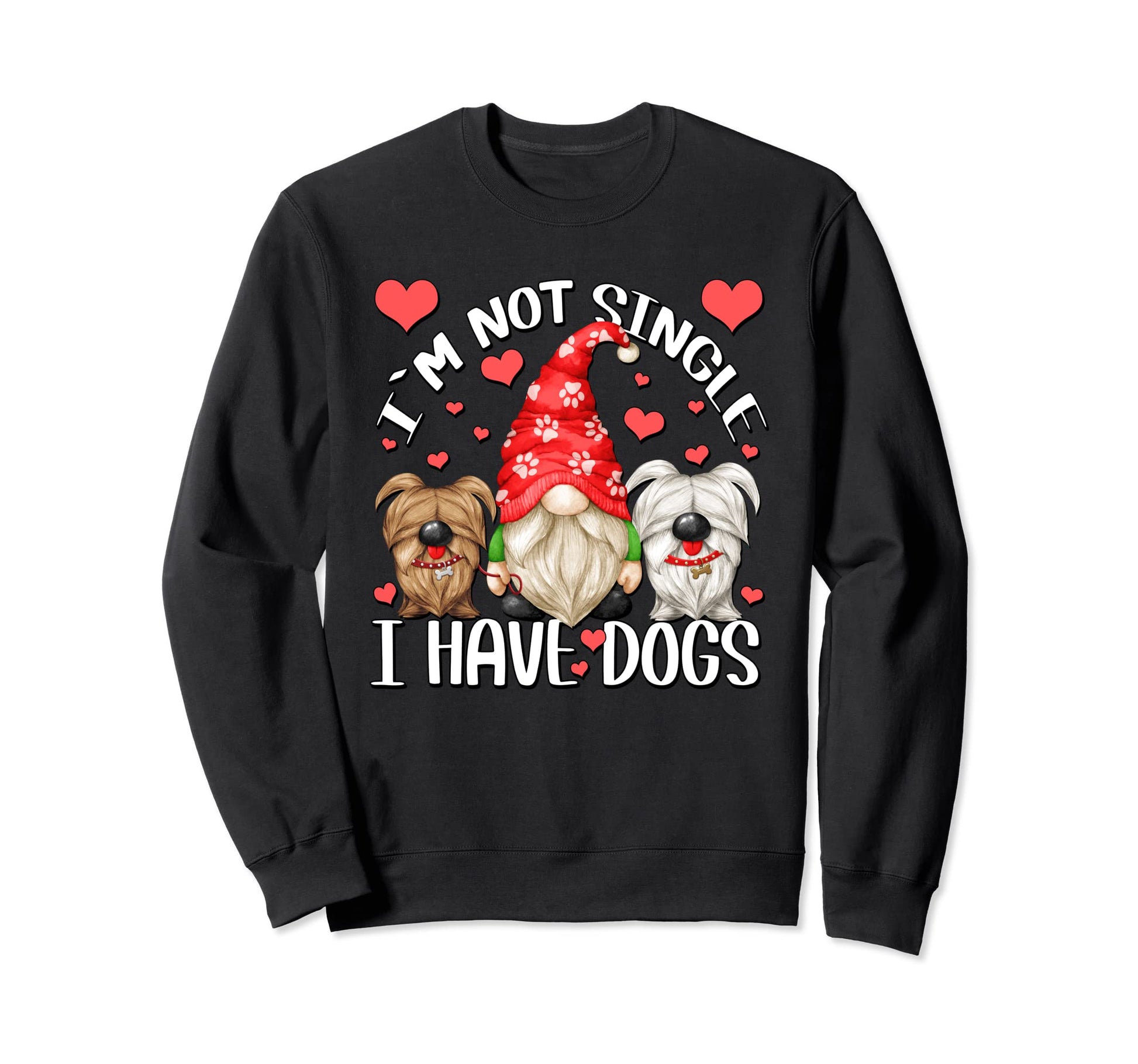 Gnome Im Not Single I Have Dogs Sweatshirt - Novelty Apparel for Adults - T-Shirt, Sweatshirt, Hoodie