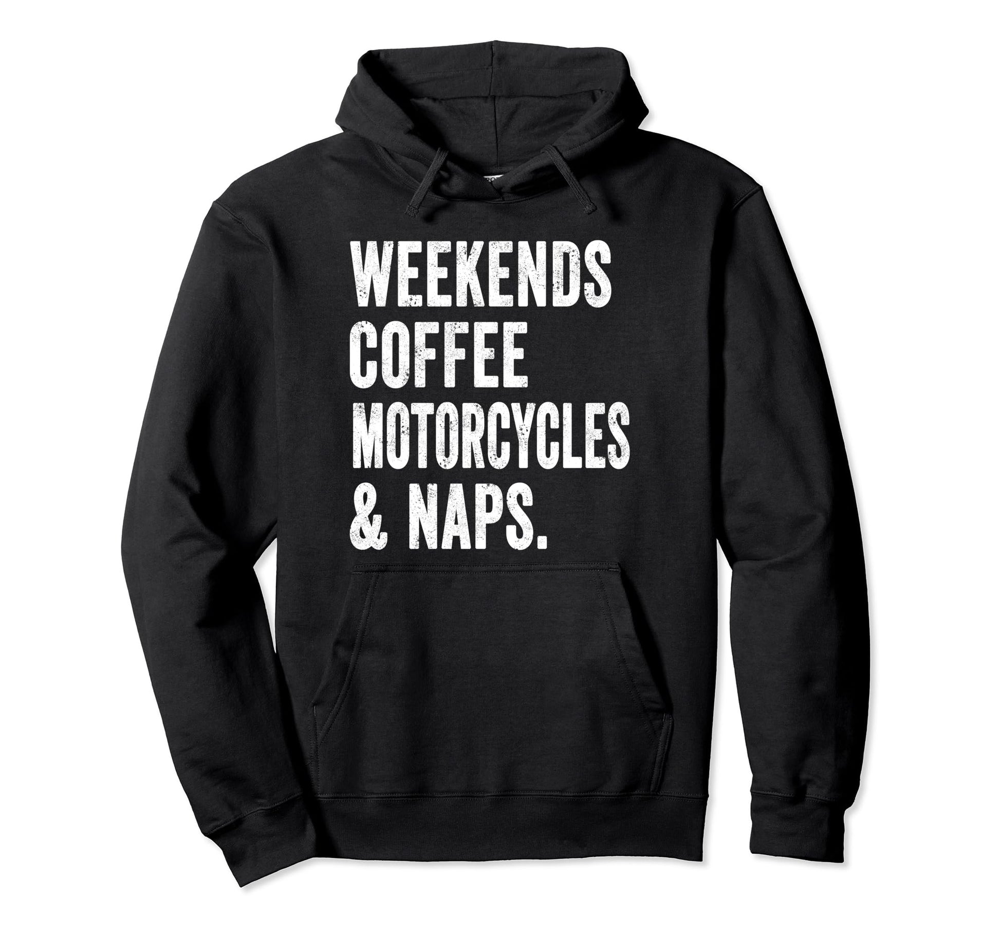 Weekends Coffee Motorcycles And Naps Hoodie - Custom Art Print for Adults - T-Shirt, Sweatshirt, Hoodie