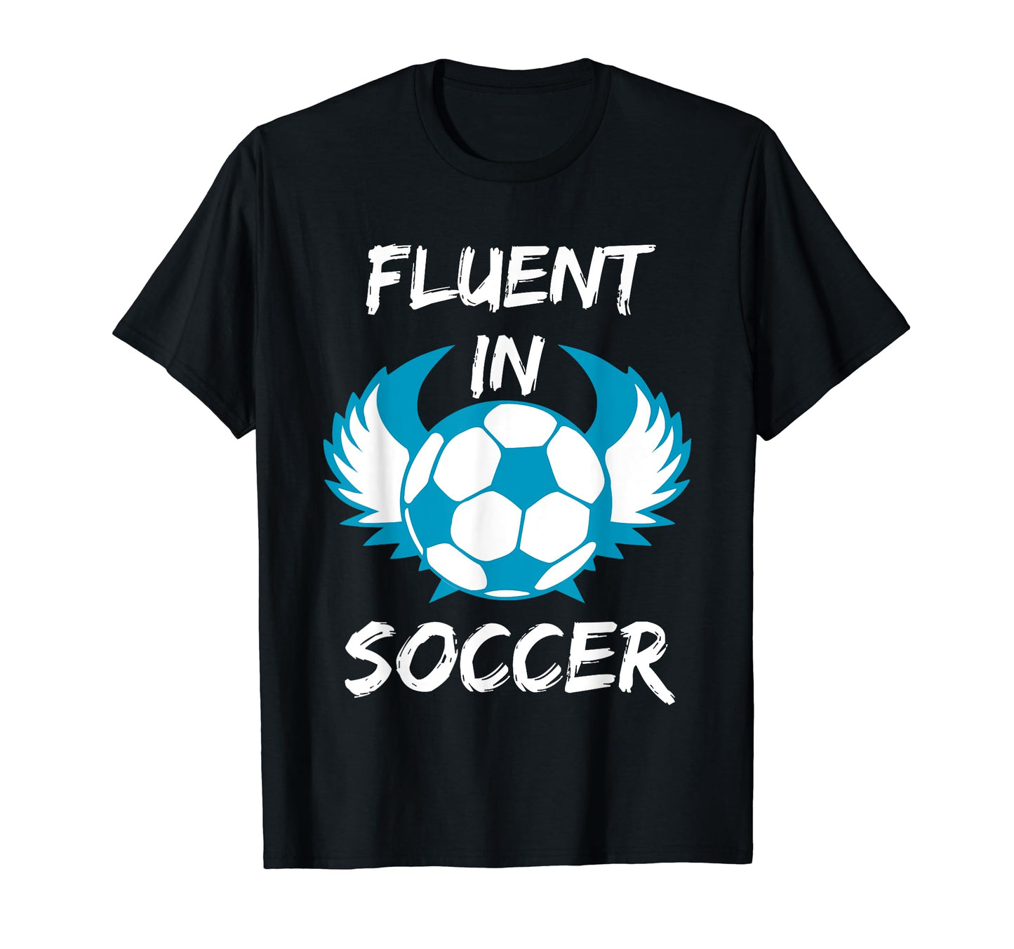Funny Fluent Soccer T-Shirt - Graphic Print Unisex - T-Shirt, Sweatshirt, Hoodie