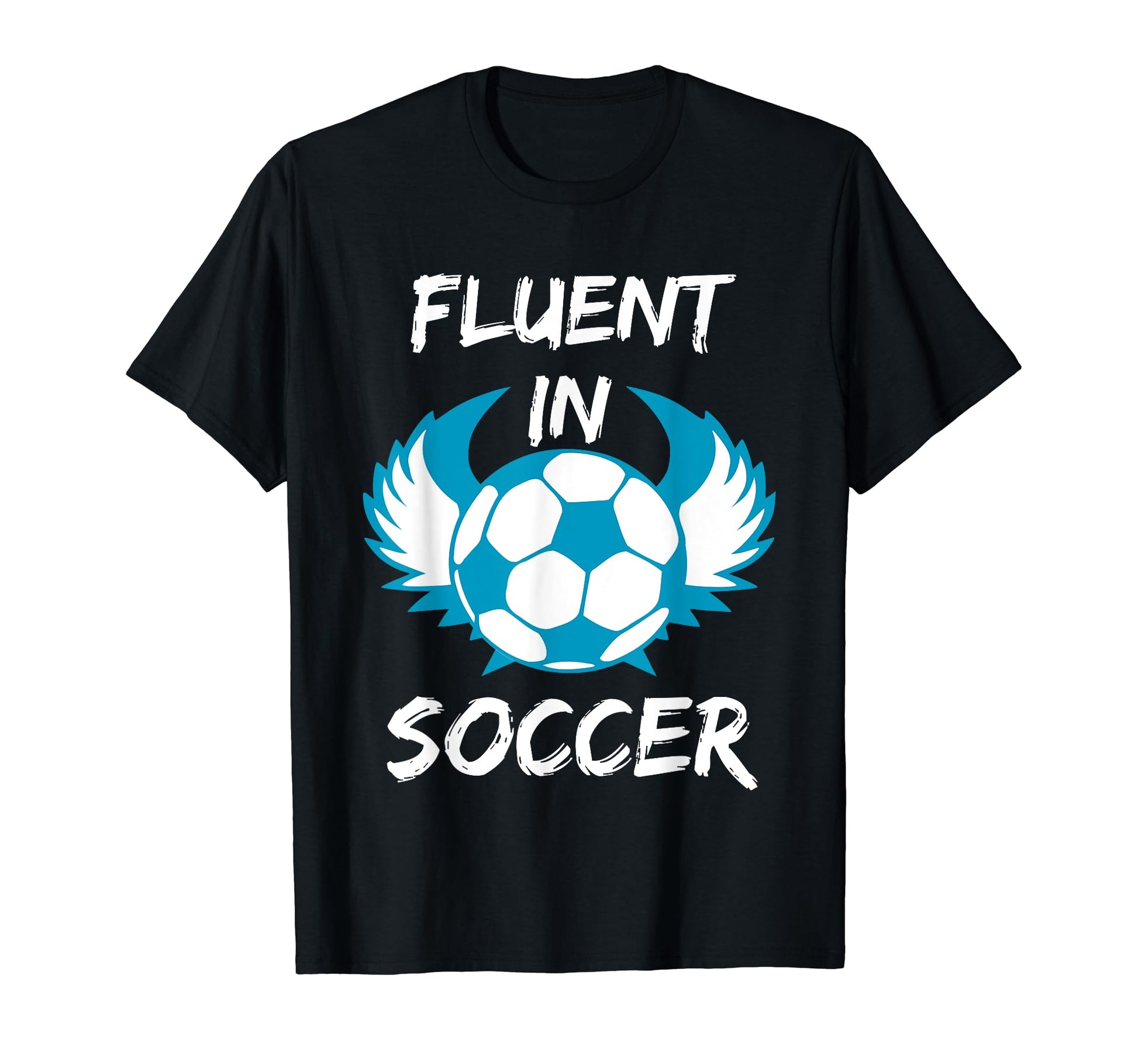 Funny Fluent Soccer T-Shirt - Graphic Print Unisex - T-Shirt, Sweatshirt, Hoodie